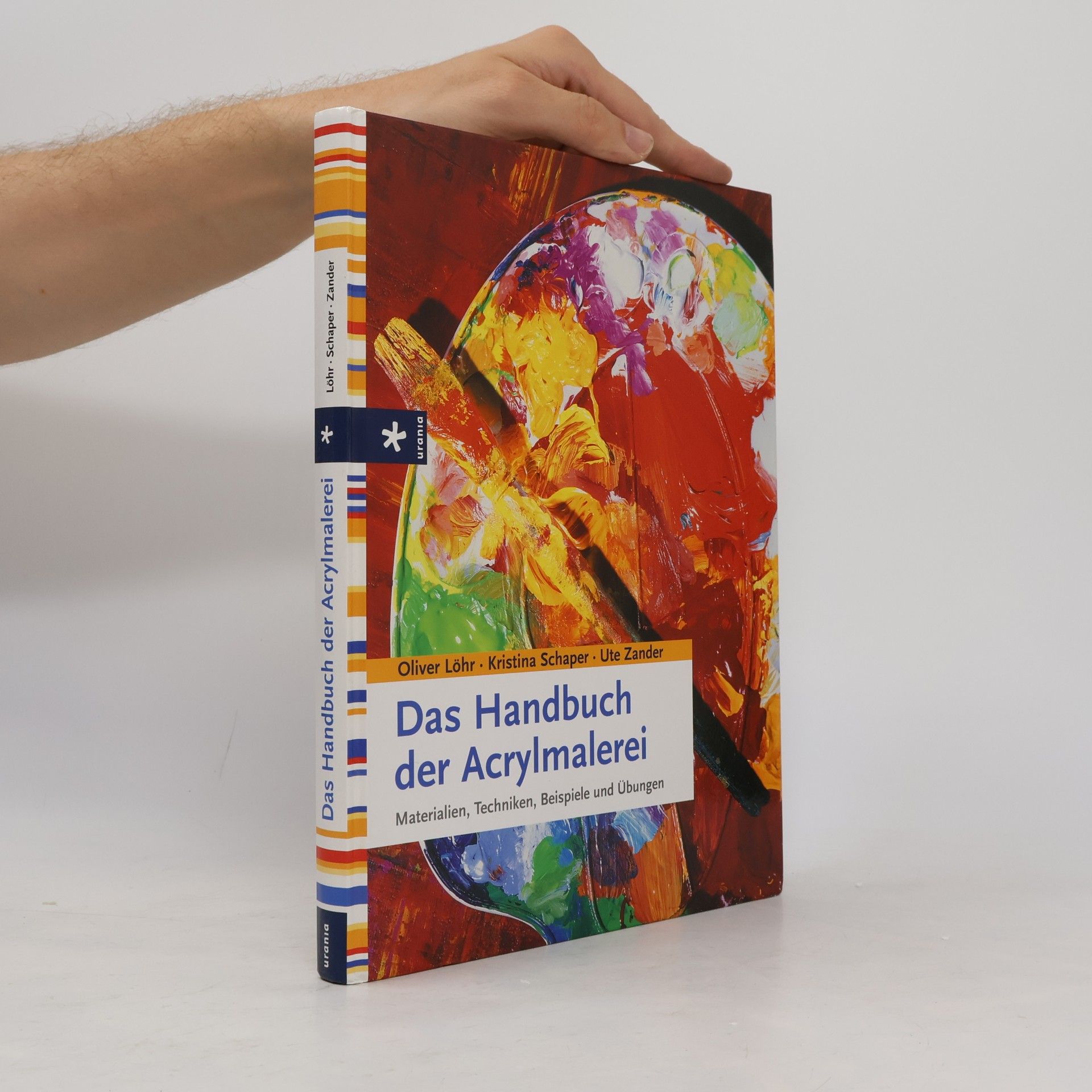 Ute Zander Das Handbuch der Acrylmalerei. Materialien, Techniken, Beispiele und Übungen
