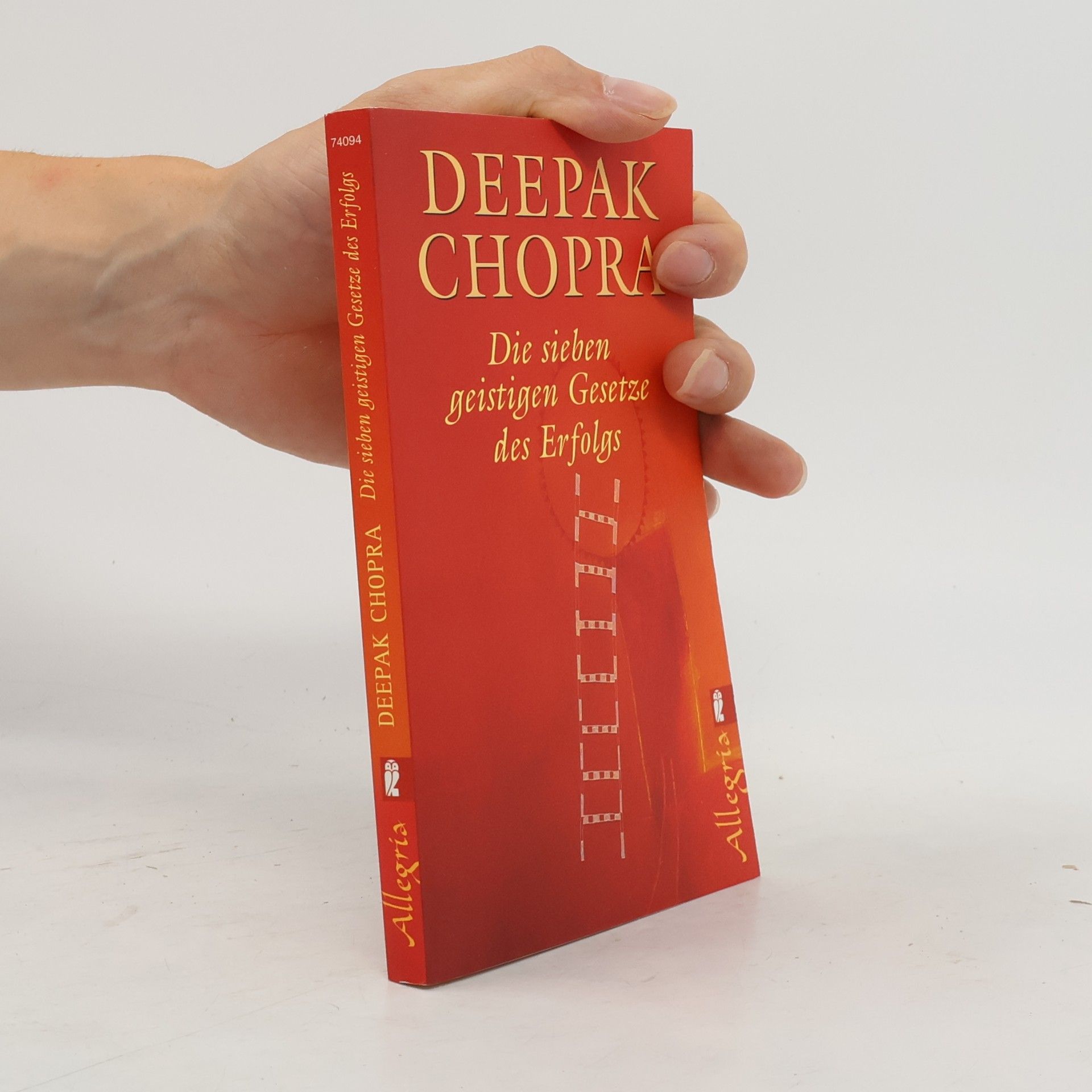 Deepak Chopra Die sieben geistigen Gesetze des Erfolgs