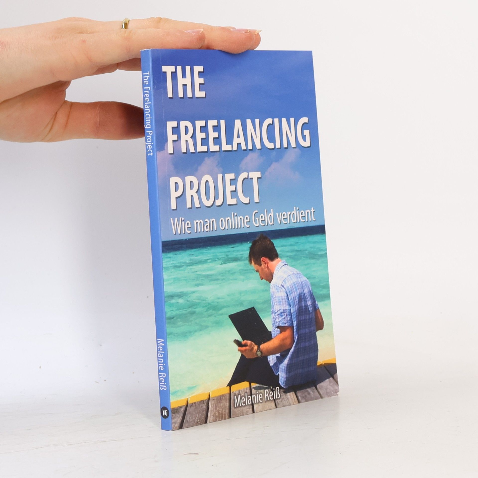 Melanie Reißig The Freelancing Project. Wie man online Geld verdient