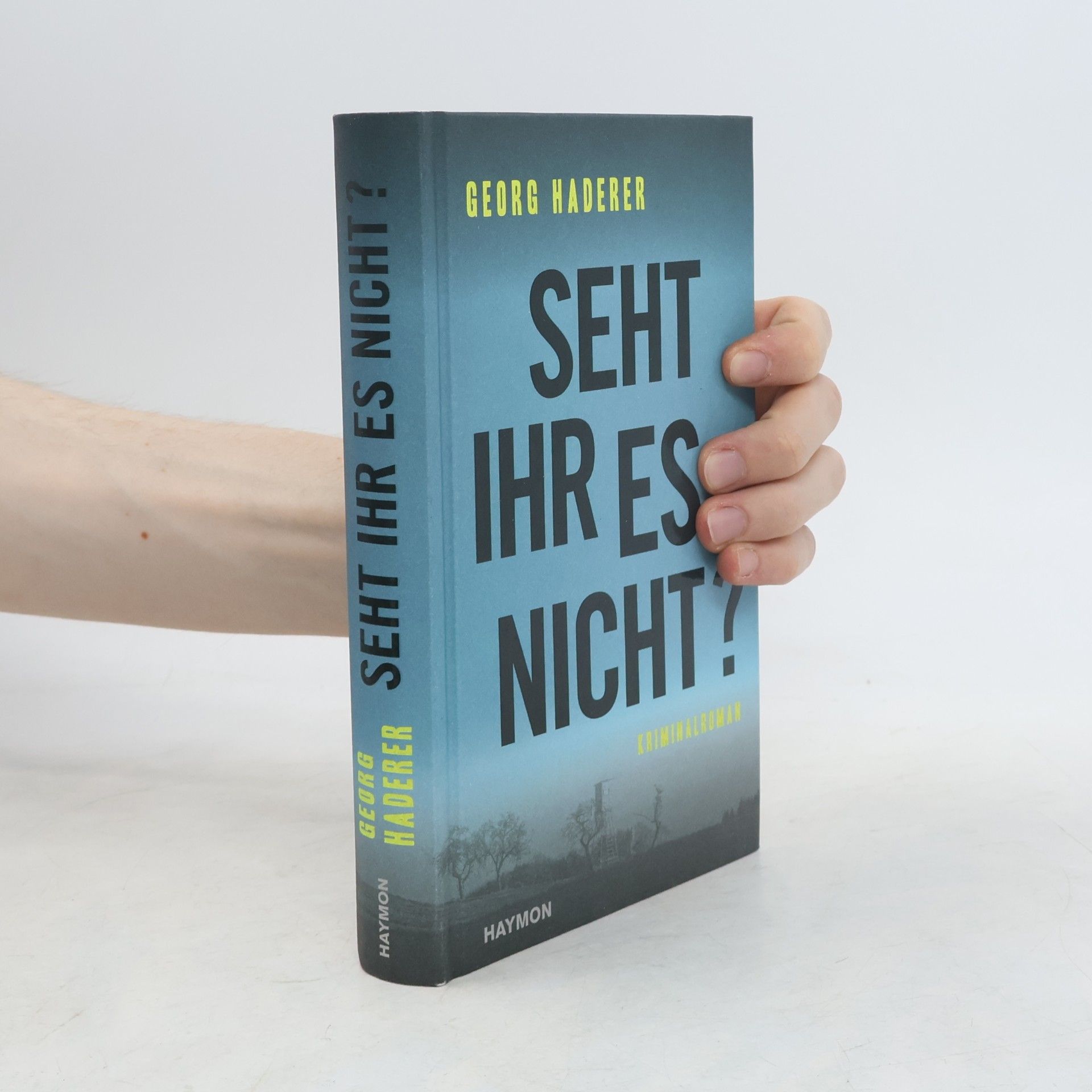 Georg Haderer Seht ihr es nicht?