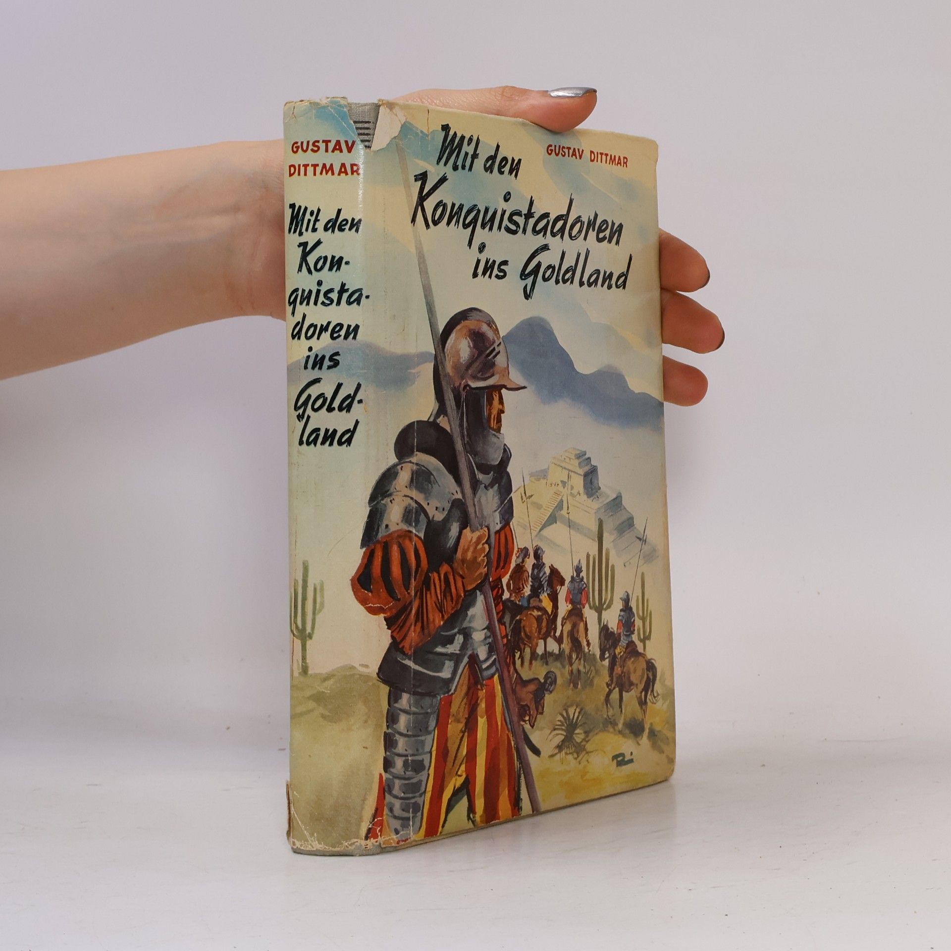 Gustav Dittmar Mit den Konquistadoren ins Goldland