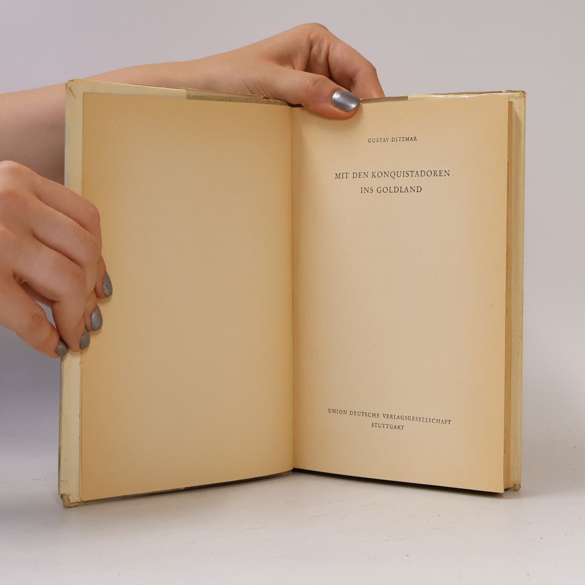 Gustav Dittmar Mit den Konquistadoren ins Goldland