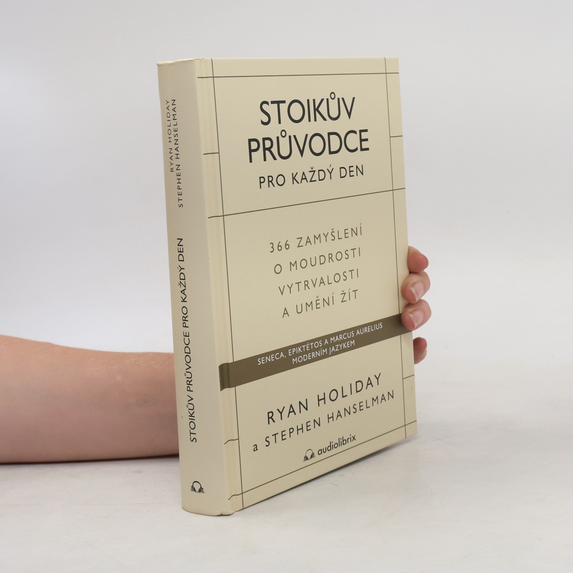 Ryan Holiday Stoikův průvodce pro každý den : 366 zamyšlení o moudrosti, vytrvalosti a umění žít