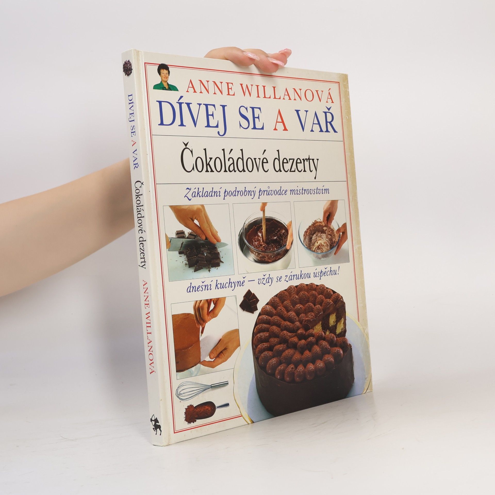 Anne Willan Pozeraj a var. Čokoládové dezerty