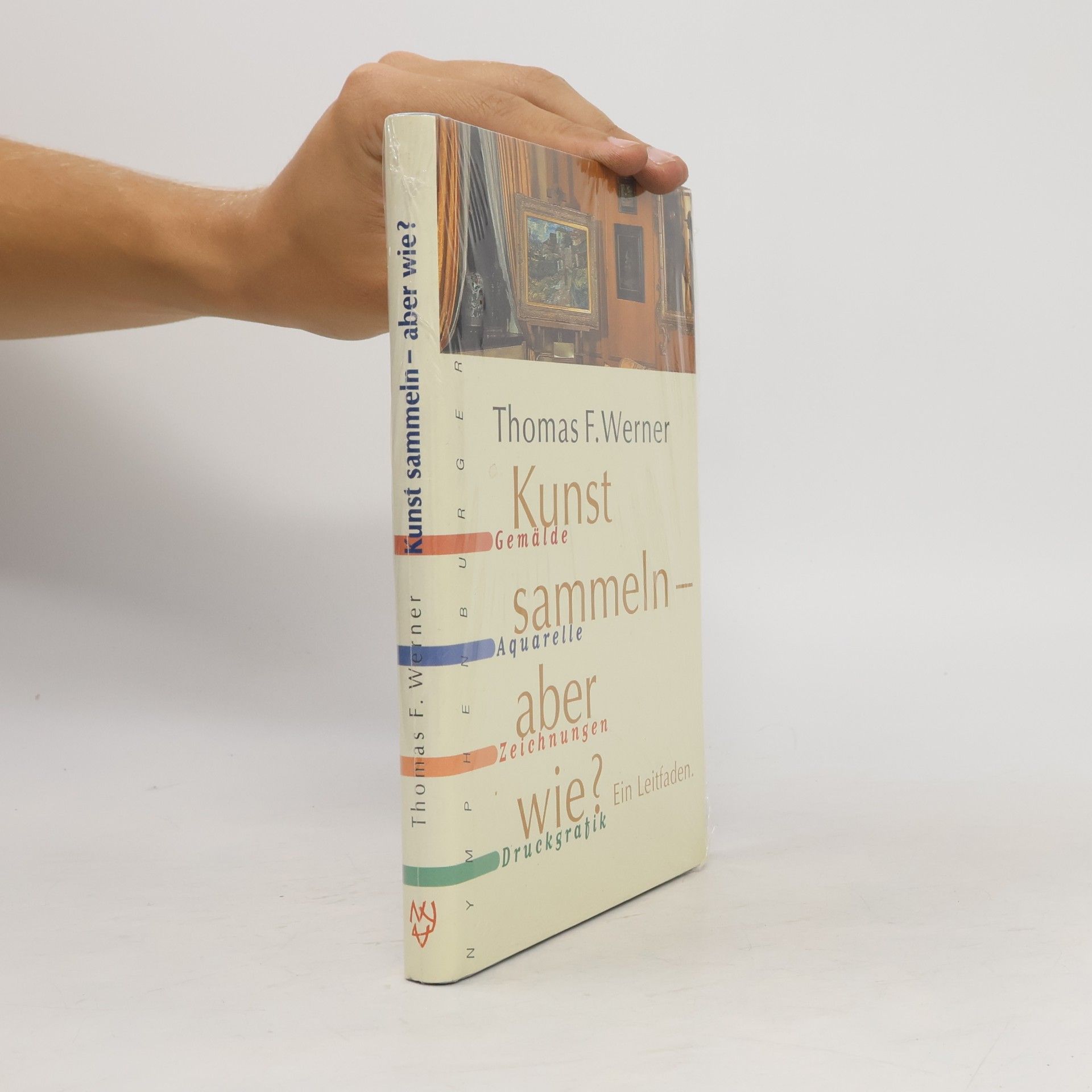 Thomas F. Werner Kunst sammeln - aber wie?