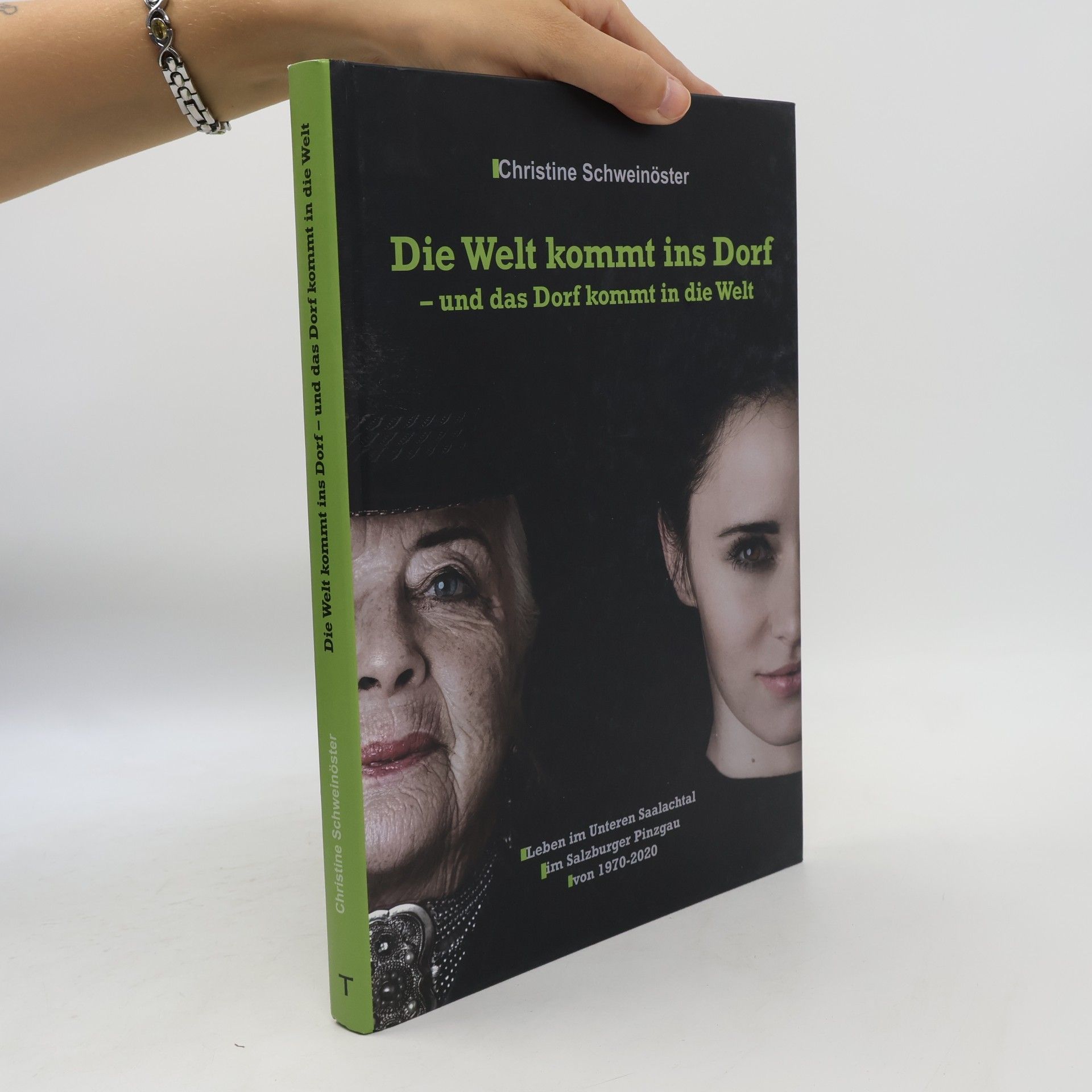 Kolektiv autorů Die Welt kommt ins Dorf – und das Dorf kommt in die Welt: Leben im Unteren Saalachtal im Salzburger Pinzgau von 1970-2020