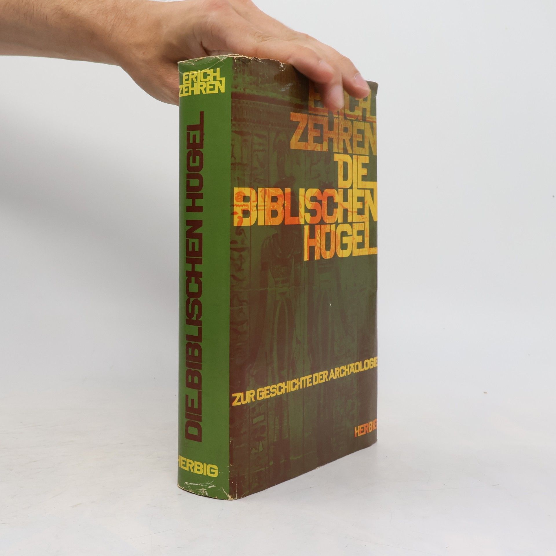 Erich Zehren Die biblischen Hügel. Zur Geschichte der Archäologie