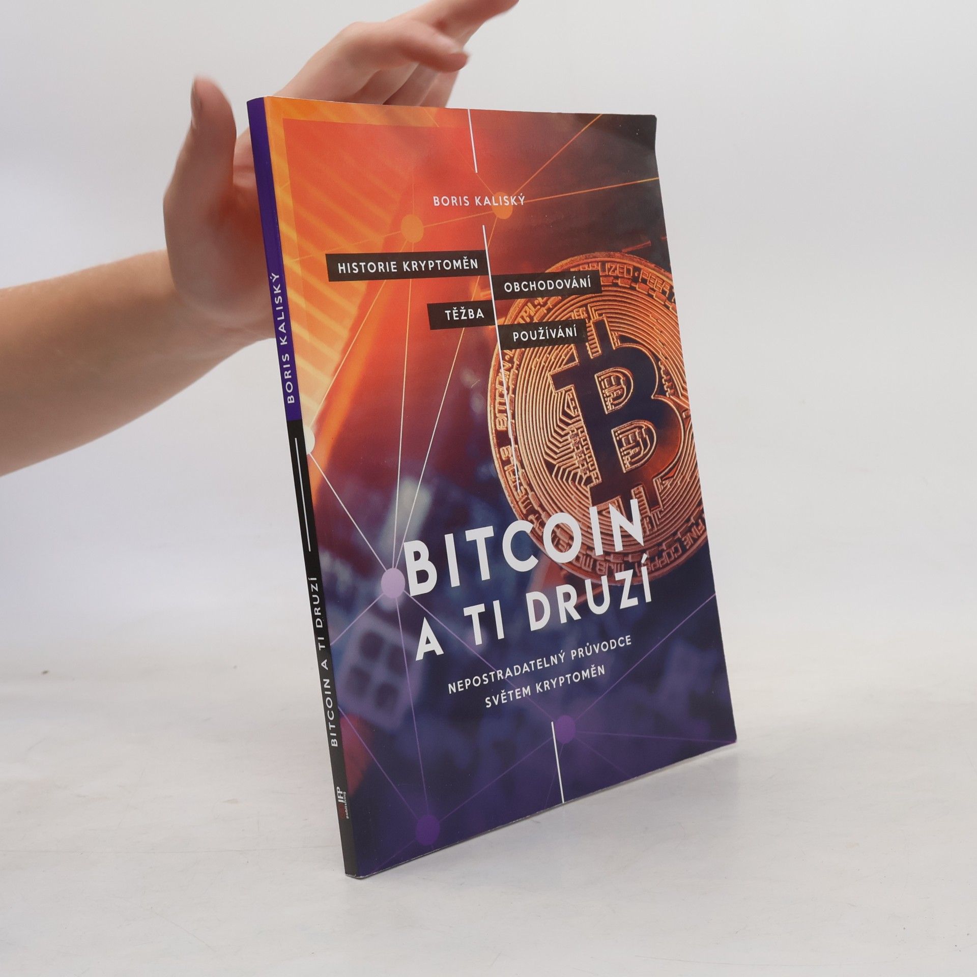 Boris Kaliský Bitcoin a ti druzí: Nepostradatelný průvodce světem kryptoměn