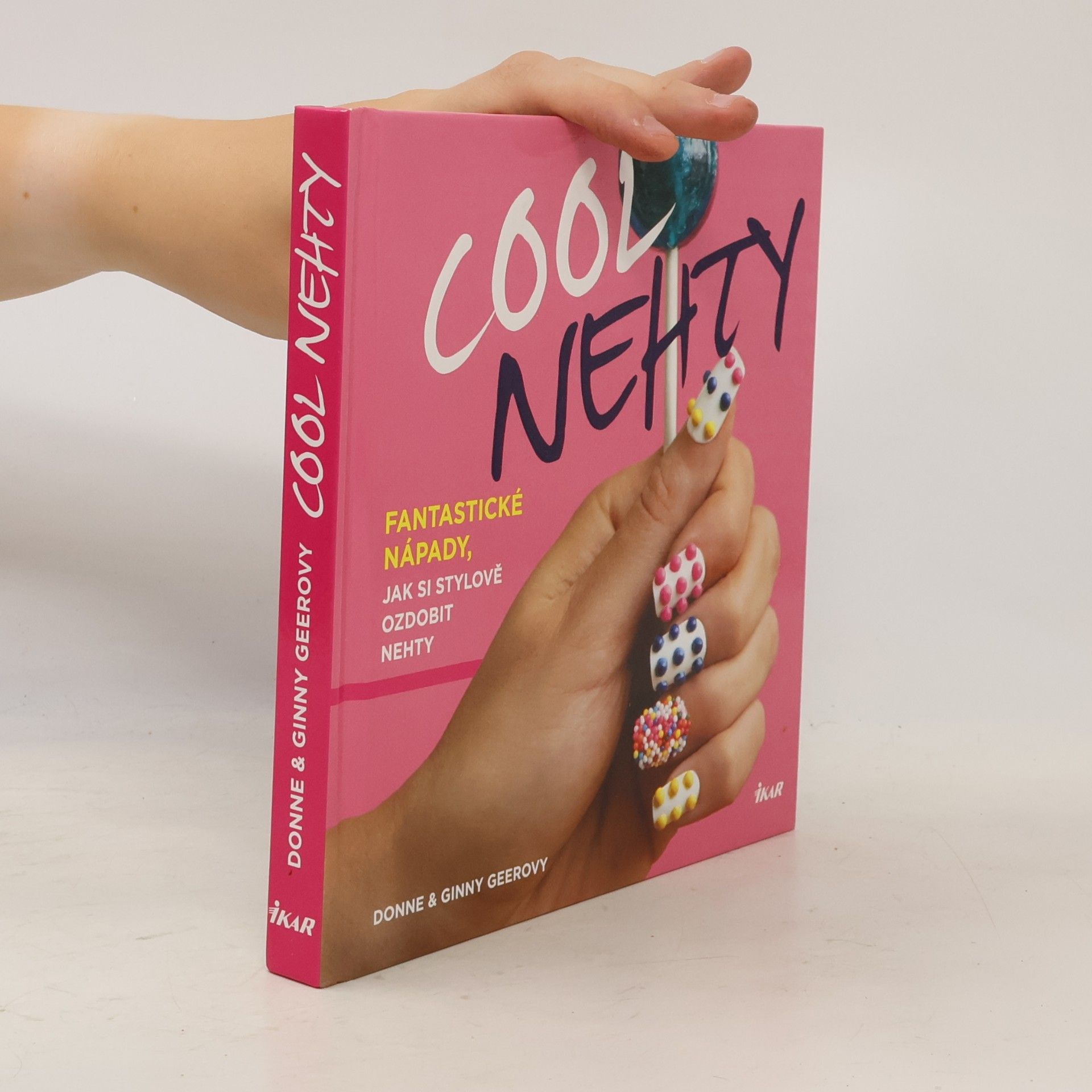 Nicole Hill Gerulat Cool nehty. Fantastické nápady, jak si stylově ozdobit nehty