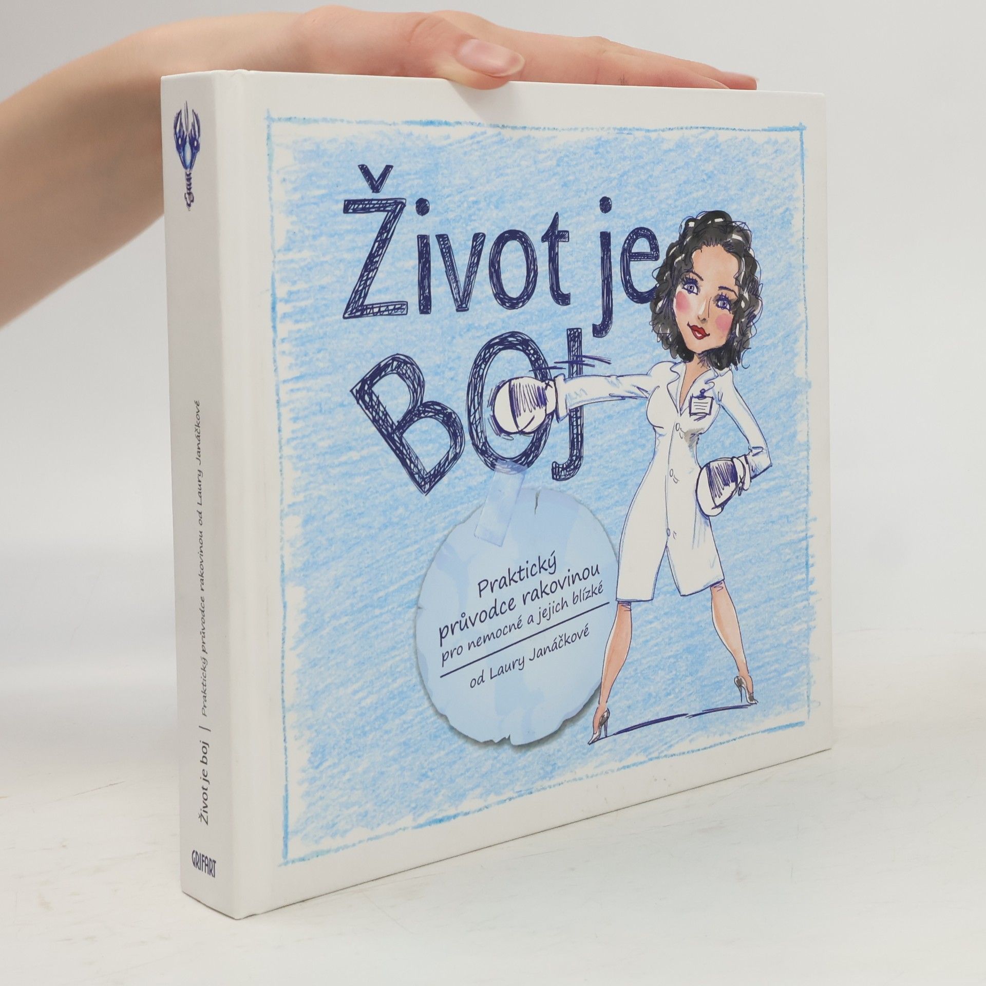 Laura Janáčková Život je boj. Praktický průvodce rakovinou pro nemocné a jejich blízké