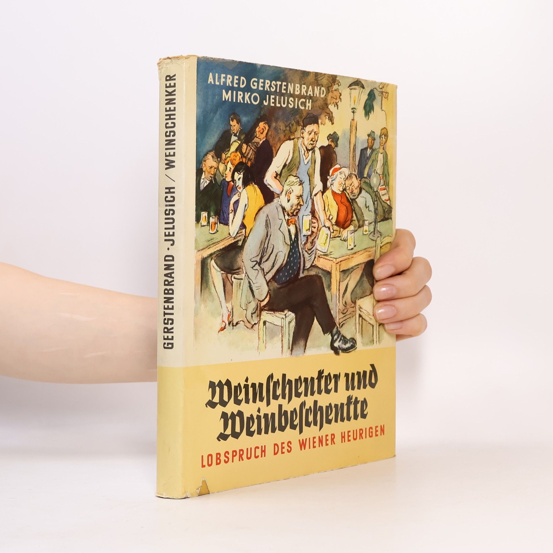 Mirko Jelusich Weinschenker und Weinbeschenkte. Lobspruch des wiener Heurigen