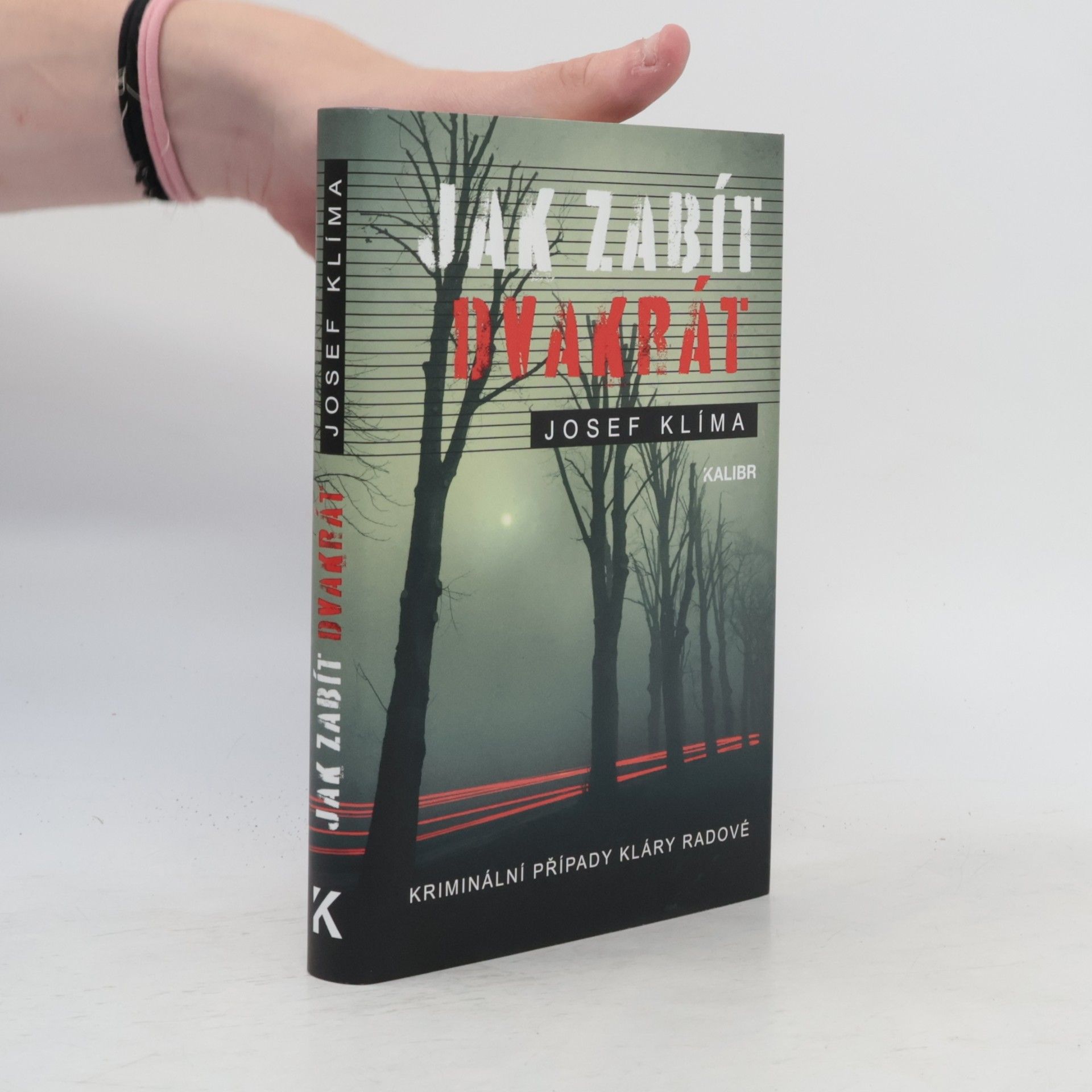 Josef Klíma Jak zabít dvakrát : kriminální případy Kláry Radové