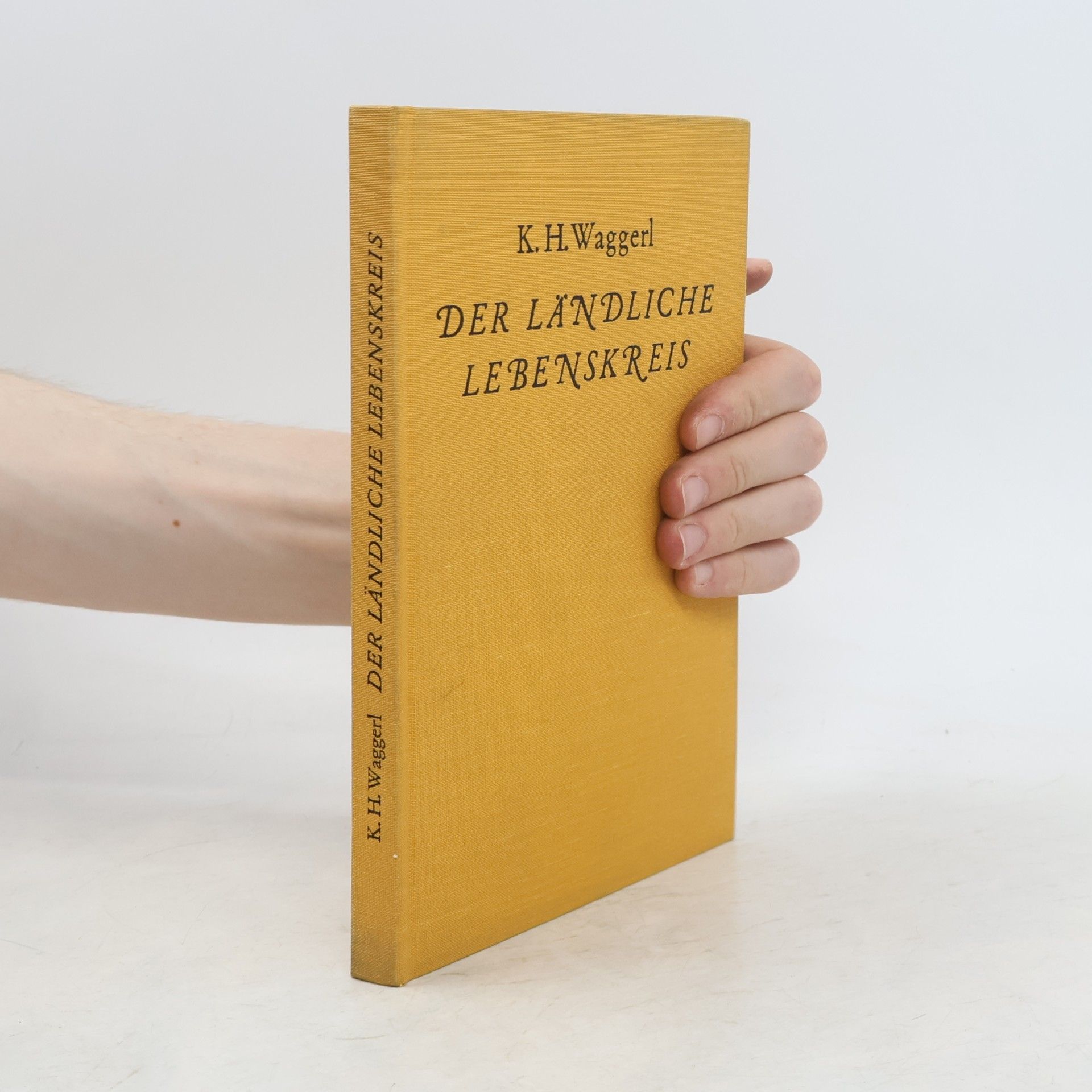 Karl Heinrich Waggerl Der ländliche Lebenskreis