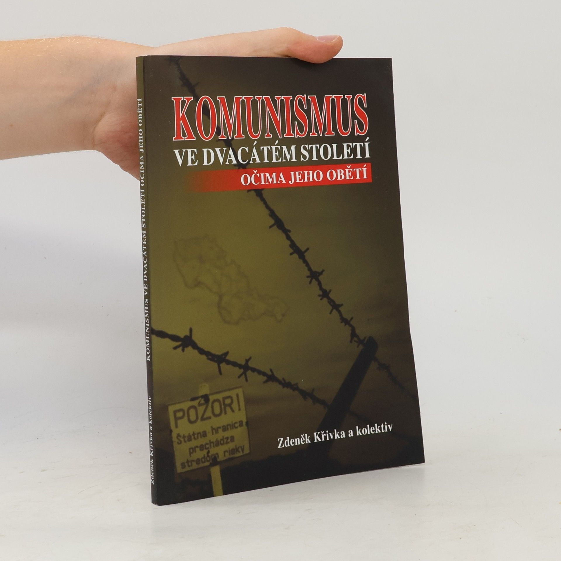 Zdeněk Křivka Komunismus ve dvacátém století očima jeho obětí