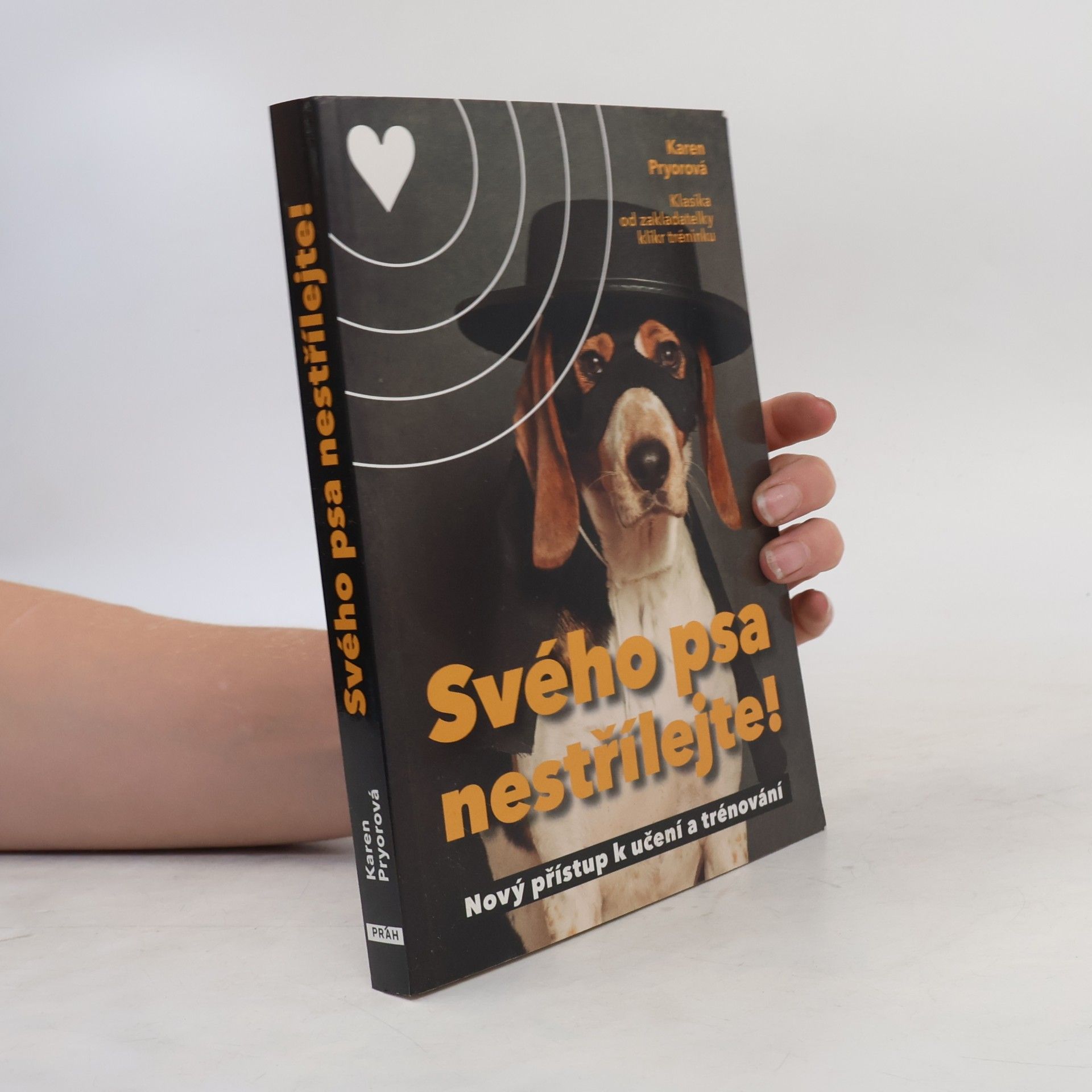 Karen Pryor Svého psa nestřílejte! Nový přístup k učení a trénování
