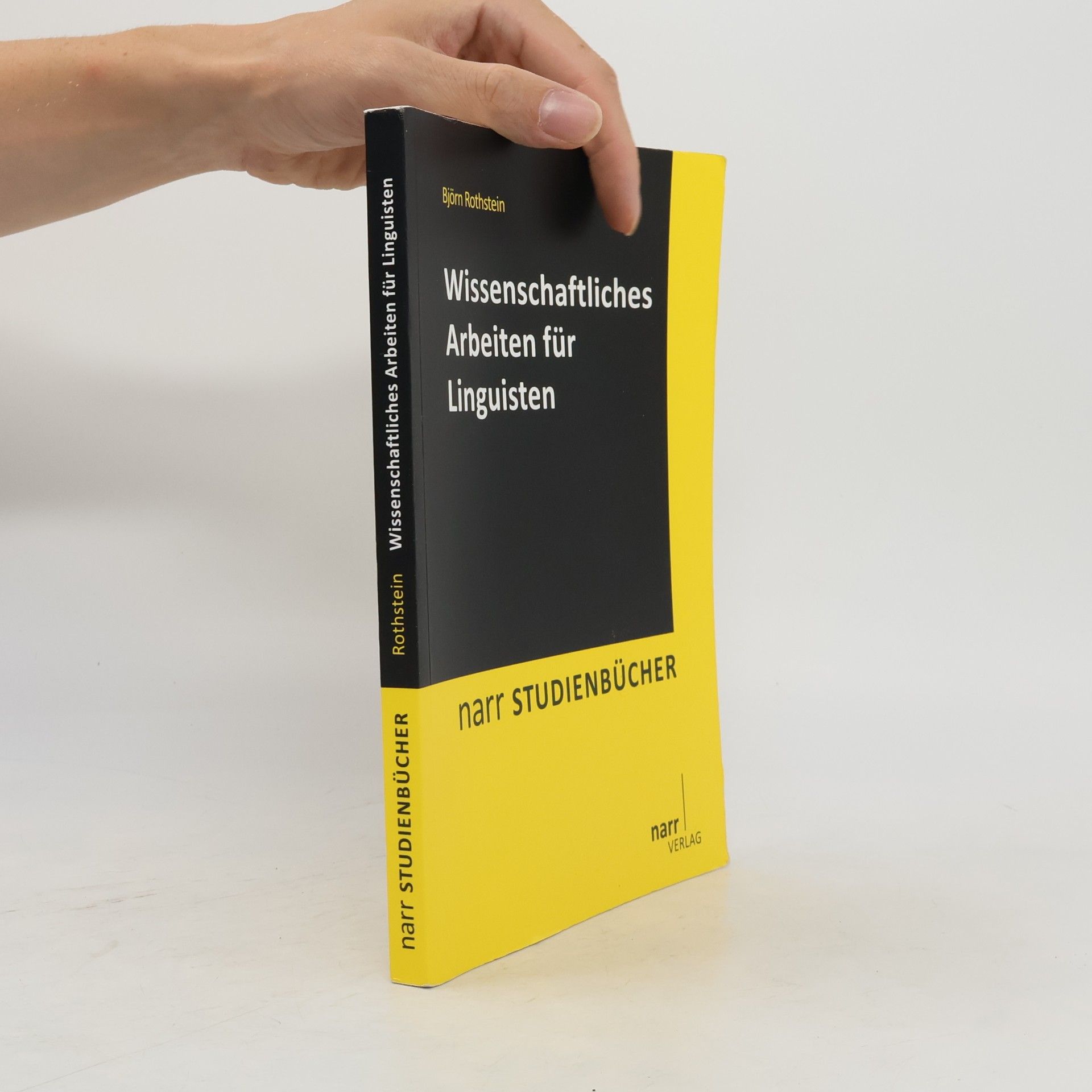 Björn Rothstein Narr Studienbücher: Wissenschaftliches Arbeiten für Linguisten