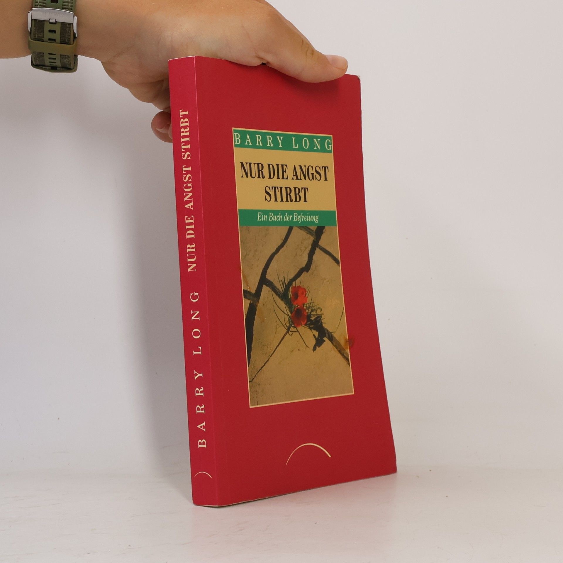 Barry Long Nur die Angst stirbt. Ein Buch der Befreiung