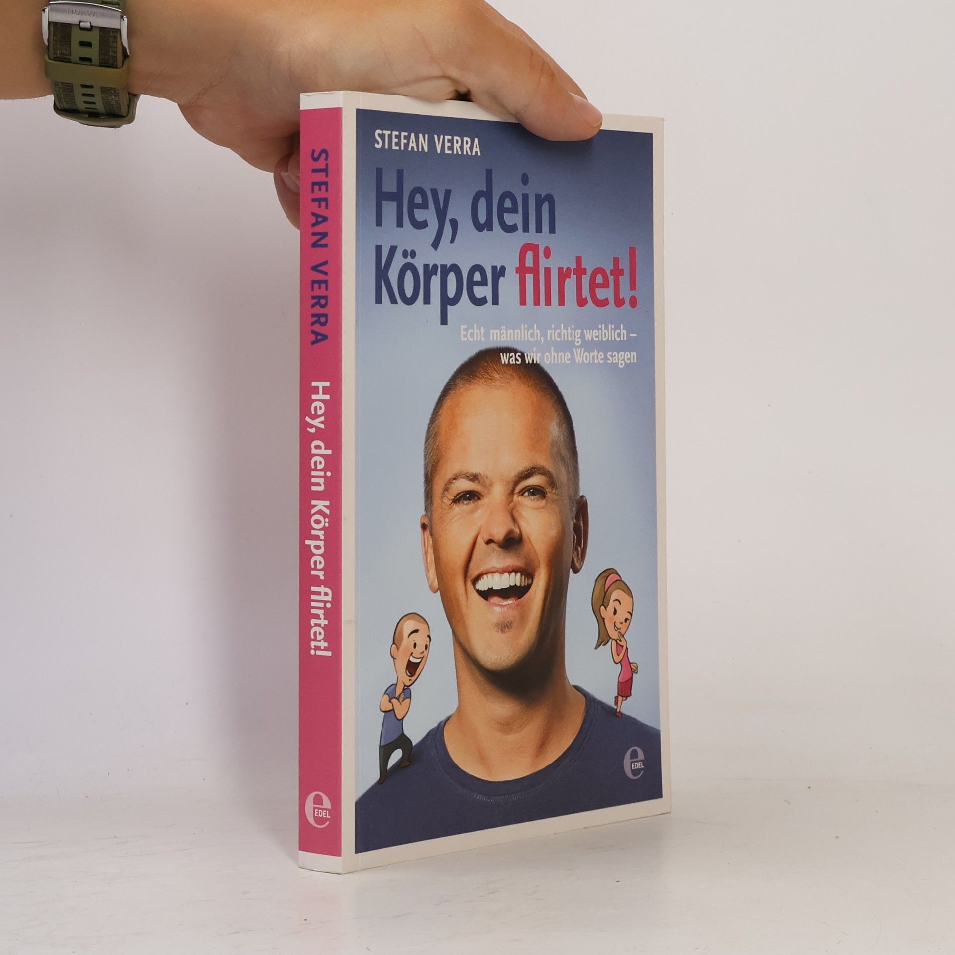 Stefan Verra Hey, dein Körper flirtet!