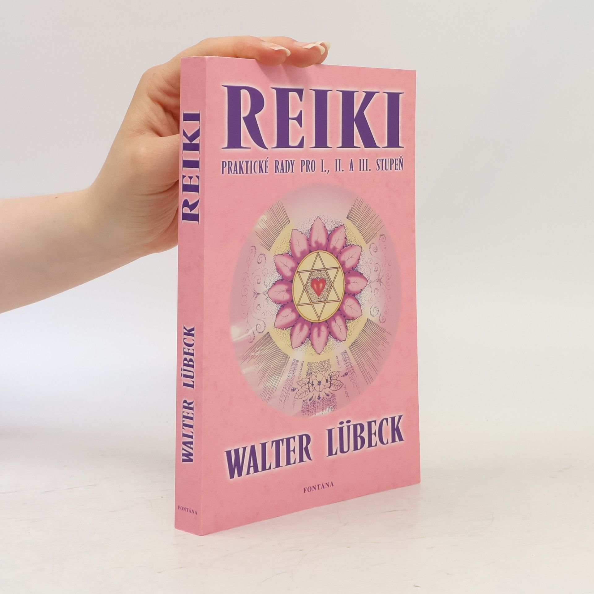 Walter Lübeck Reiki: Praktické rady pro I., II. a III. stupeň