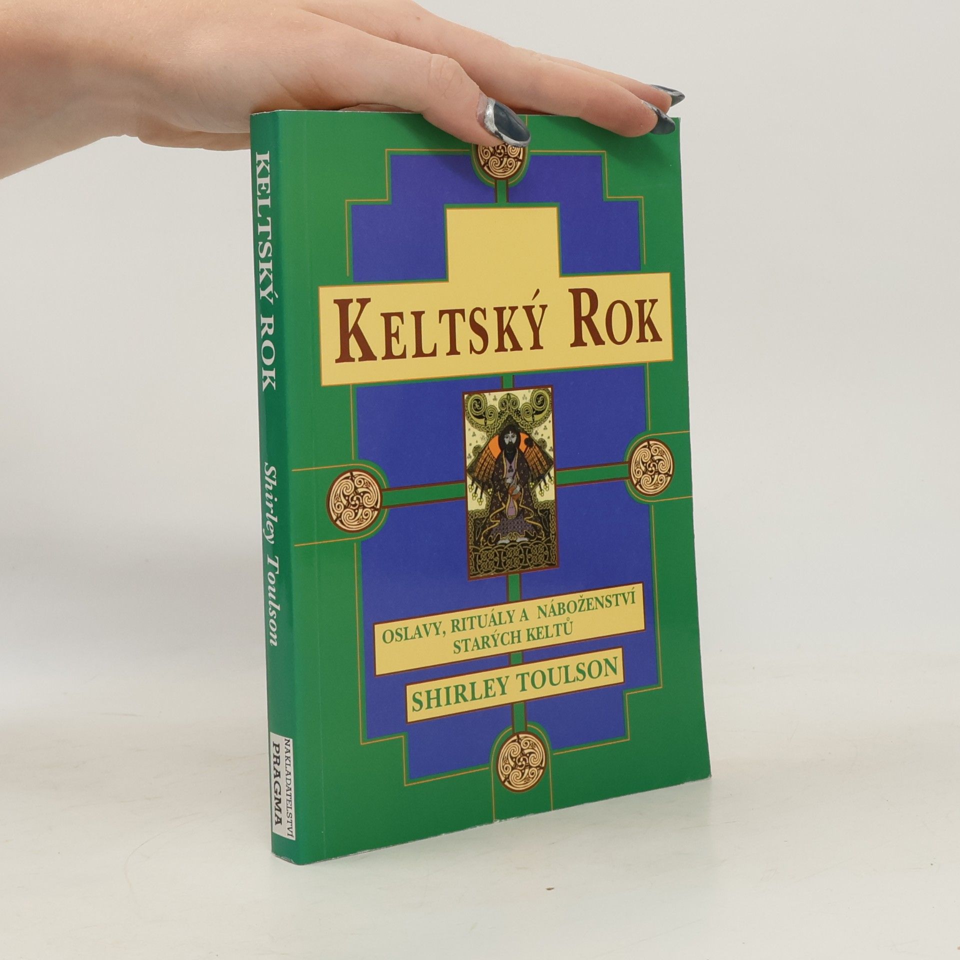 Toulson Shirley Keltský rok. Oslavy, rituály a náboženství starých Keltů