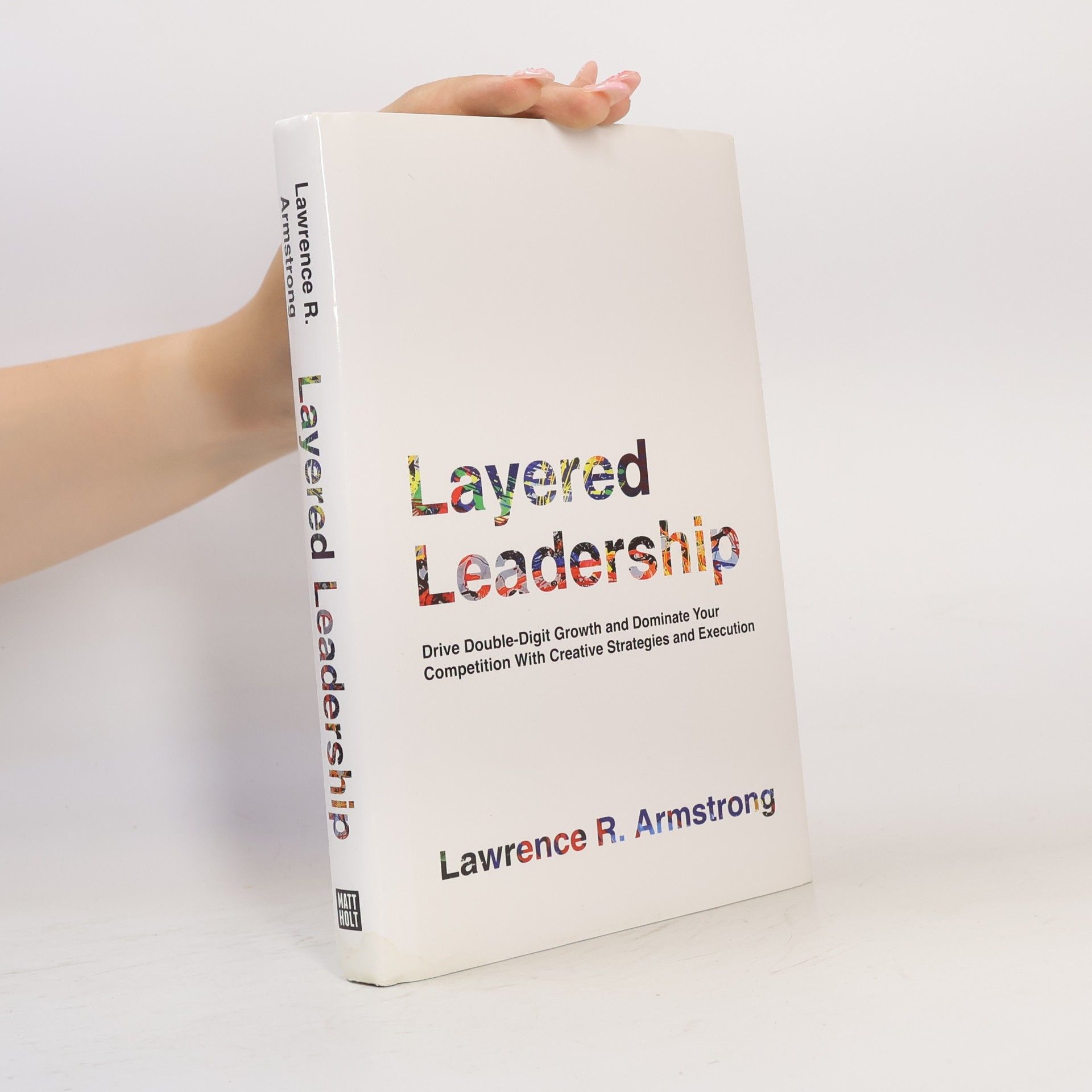 Lawrence R. Armstrong Layered Leadership