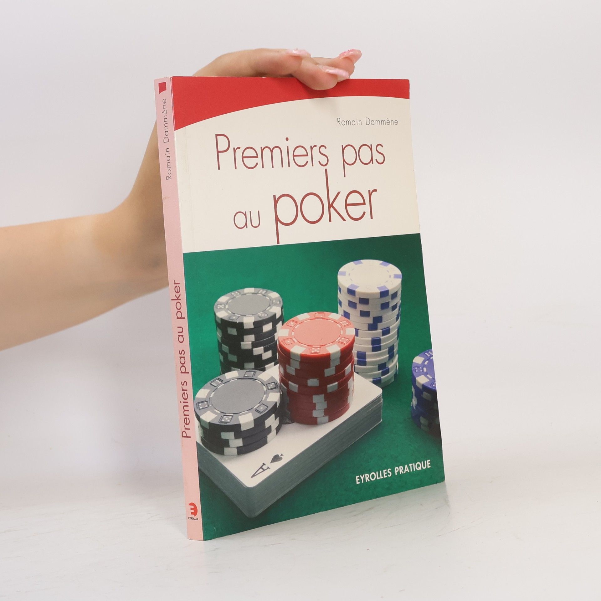 Romain Dammène Eyrolles Pratique: Premiers pas au poker