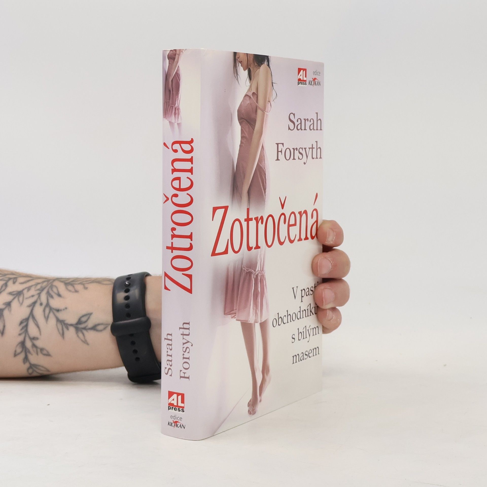 Sarah Forsyth Zotročená : v pasti obchodníků s bílým masem