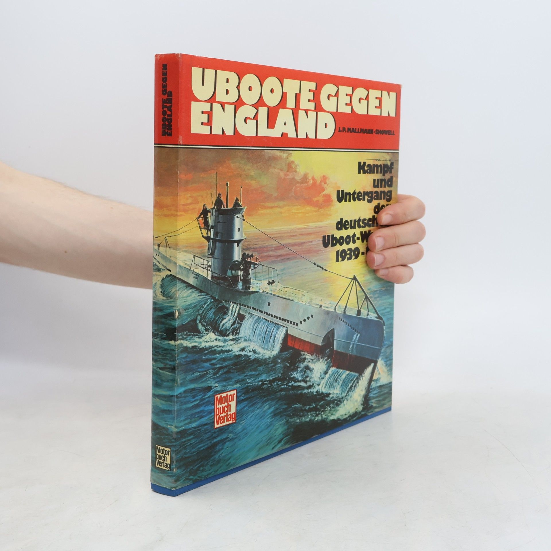 J. P. Mallmann-Showell Uboote gegen England.