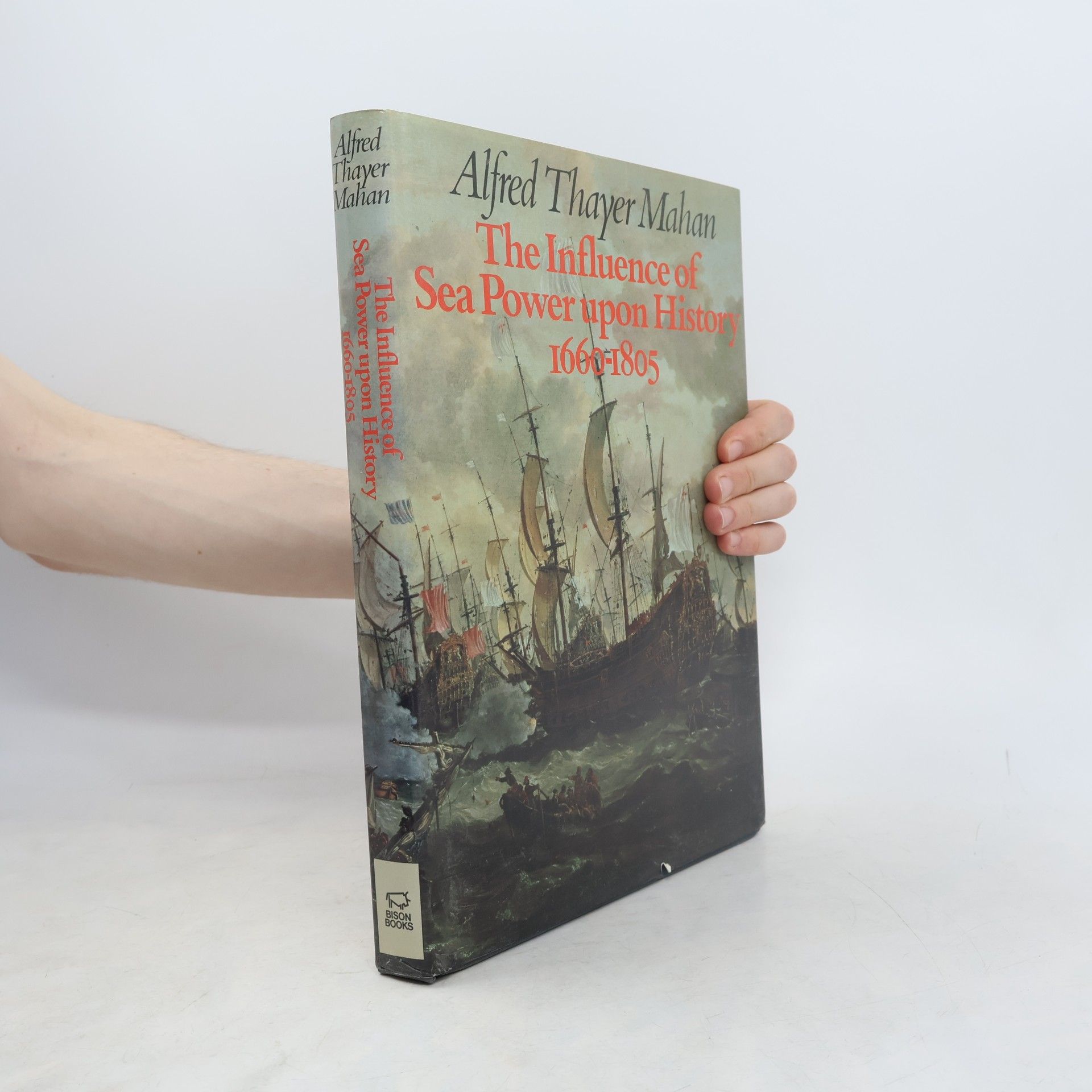 Alfred Thayer Mahan The Influence of Sea Power Upon History, 1660-1805
