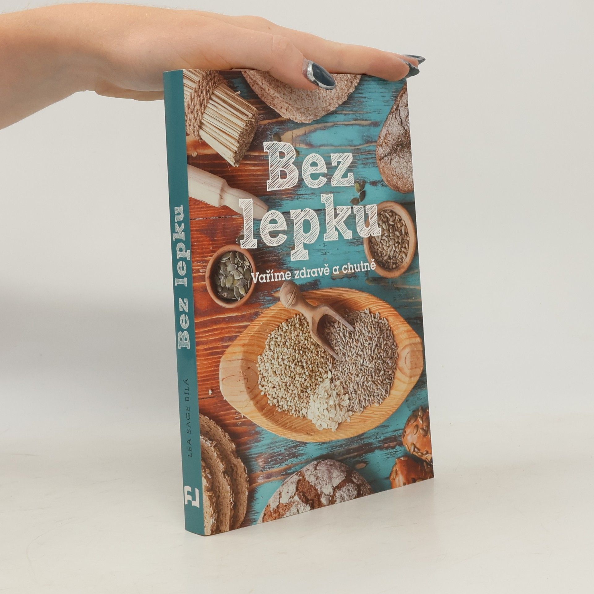 Lea Sage Bílá Bez lepku: Vaříme zdravě a chutně