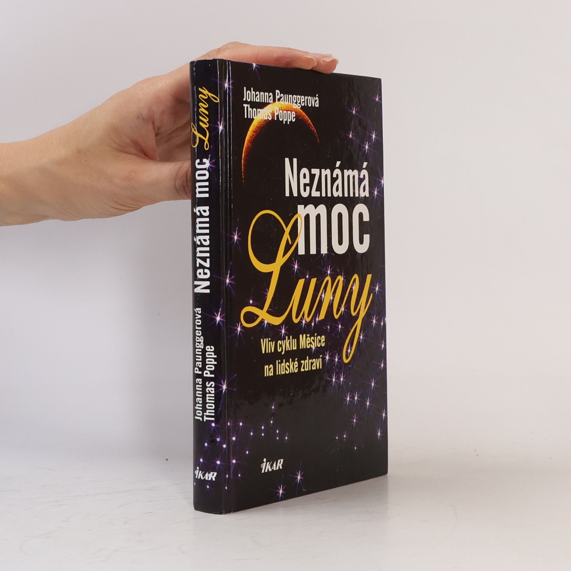 Johanna Paungger Neznámá moc Luny. Vliv cyklu Měsíce na lidské zdraví