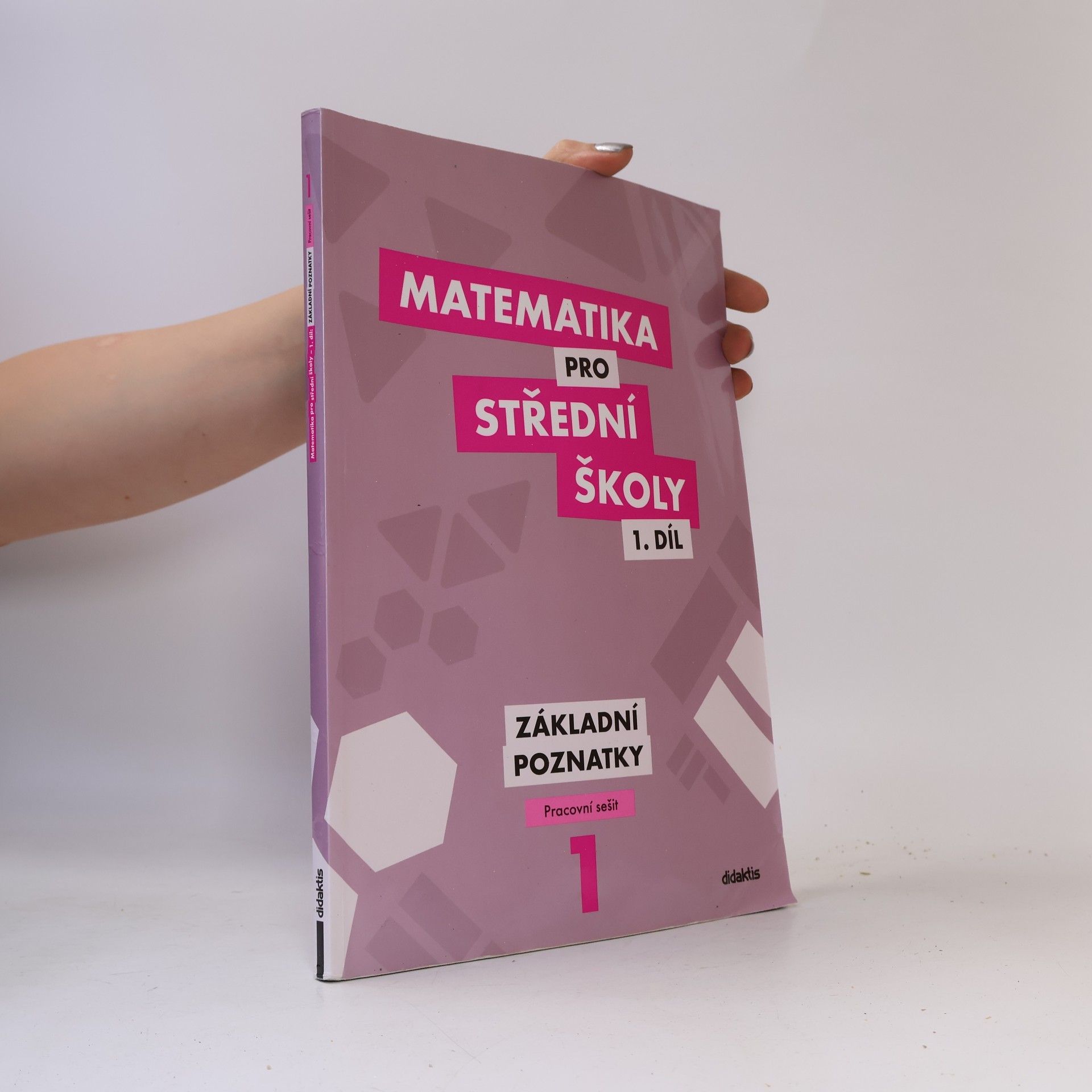 Martina Květoňová Matematika pro střední školy 1. díl. Základní poznatky.