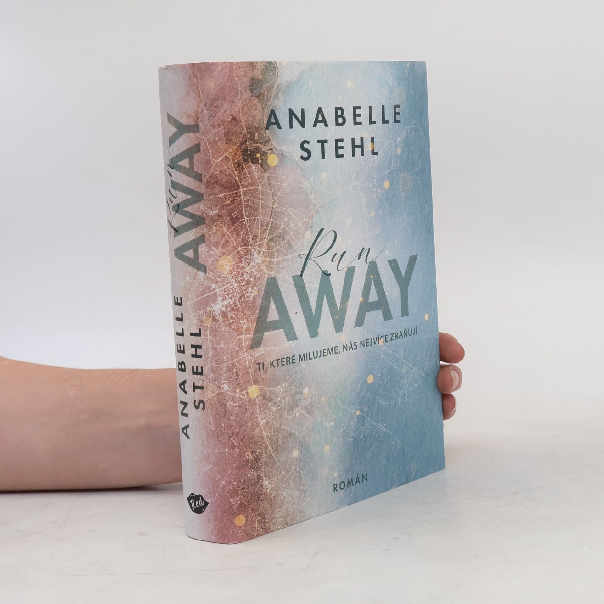 Anabelle Stehl RunAway : ti, které milujeme, nás nejvíce zraňují