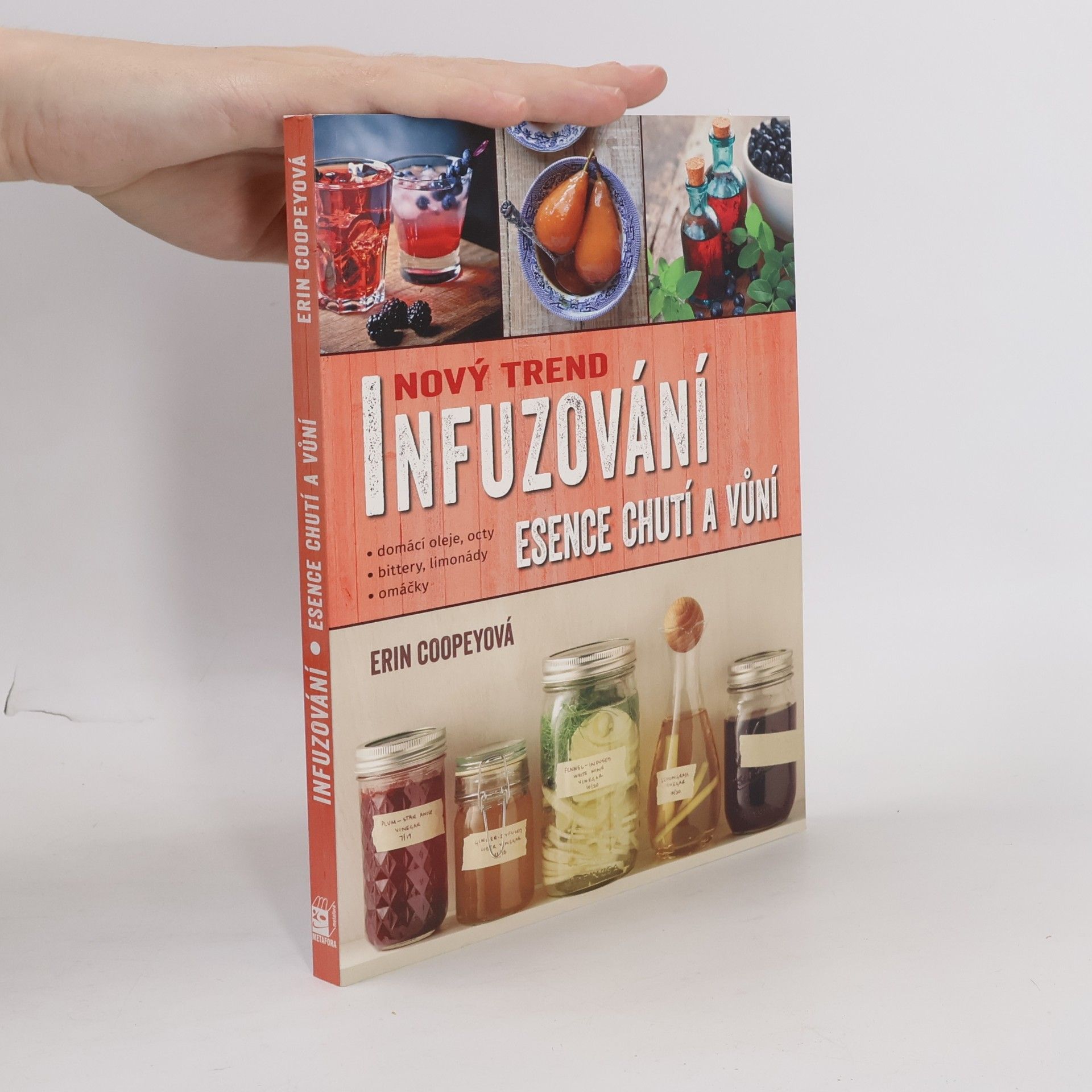 Ivana Mádrová Nový trend infuzování. Esence chutí a vůní. Recepty na domácí oleje, octy, omáčky, bittery, limonády a další dobroty