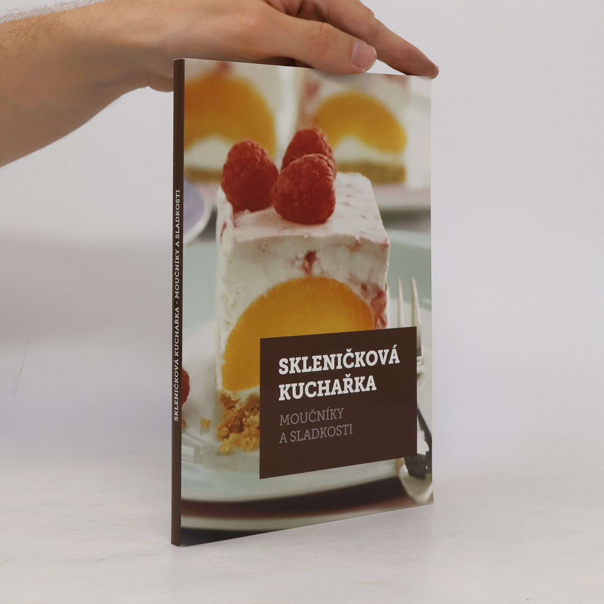 Autorenkollektiv Skleničková kuchařka. Moučníky a sladkosti