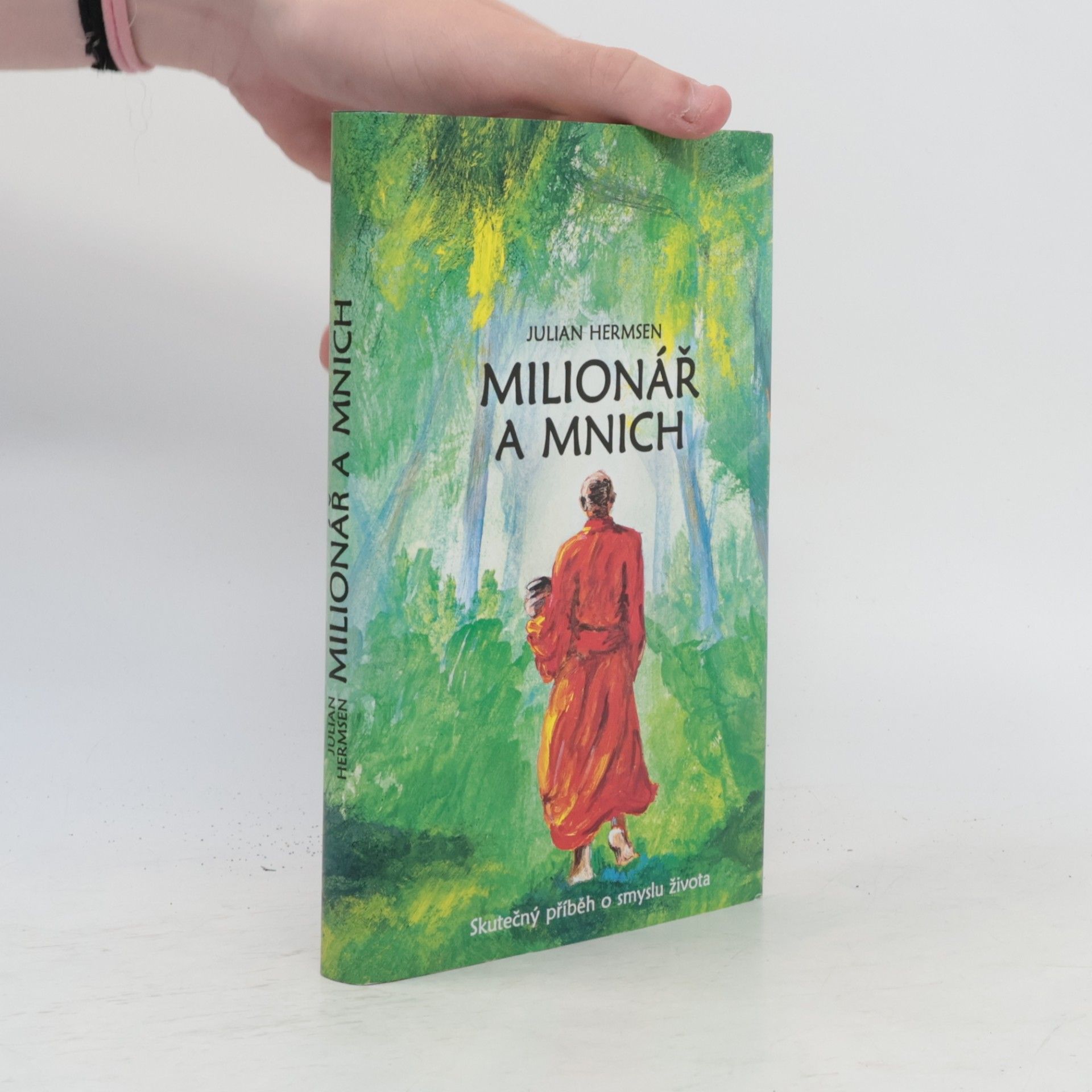 Julian Hermsen Milionář a mnich. Skutečný příběh o smyslu života