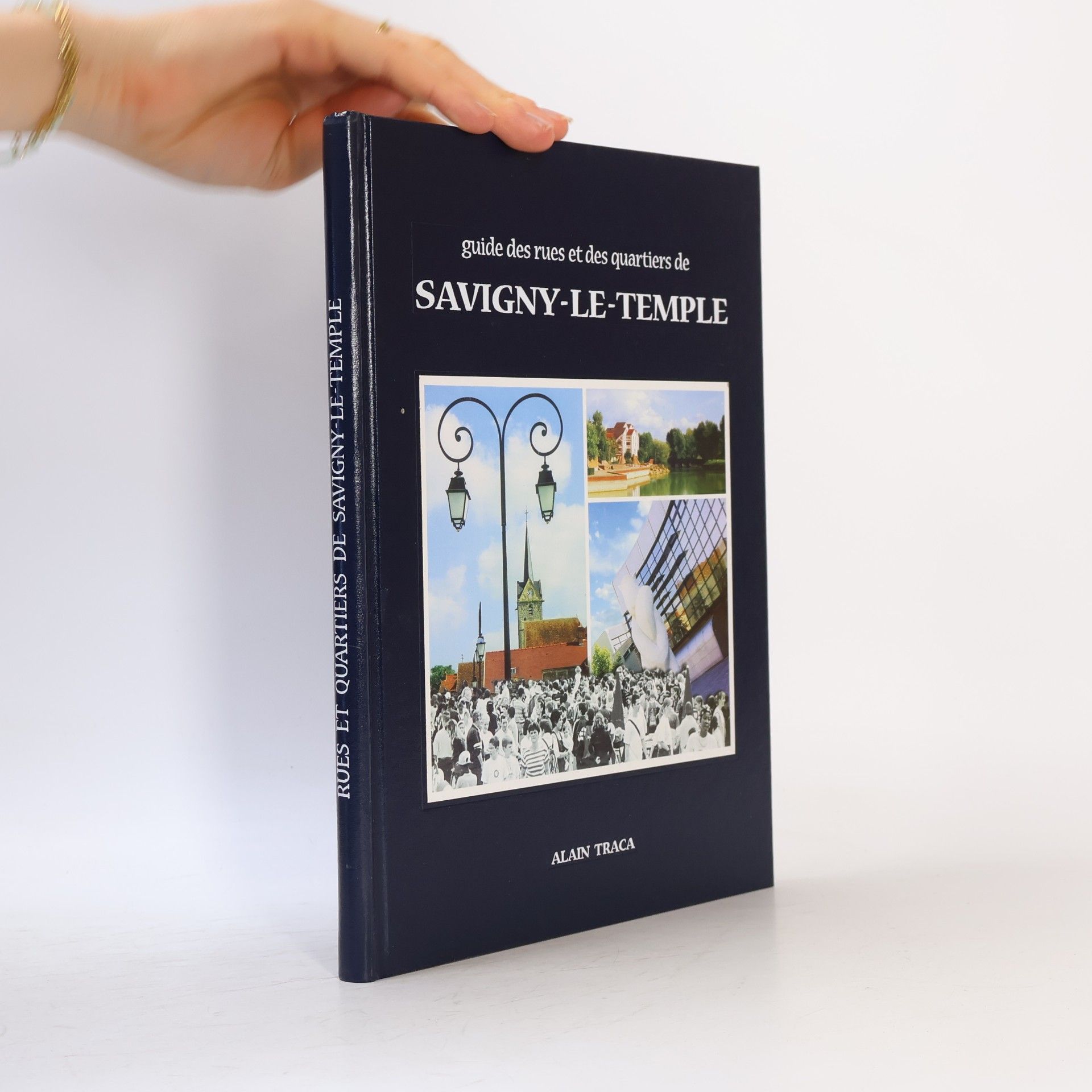 Alain Traca Guide des rues et des quartiers de Savigny-le-Temple