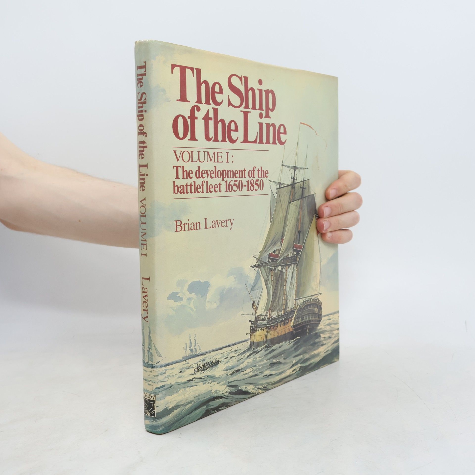The Ship of the Line I. The Development of the Battlefleet 1650-1850