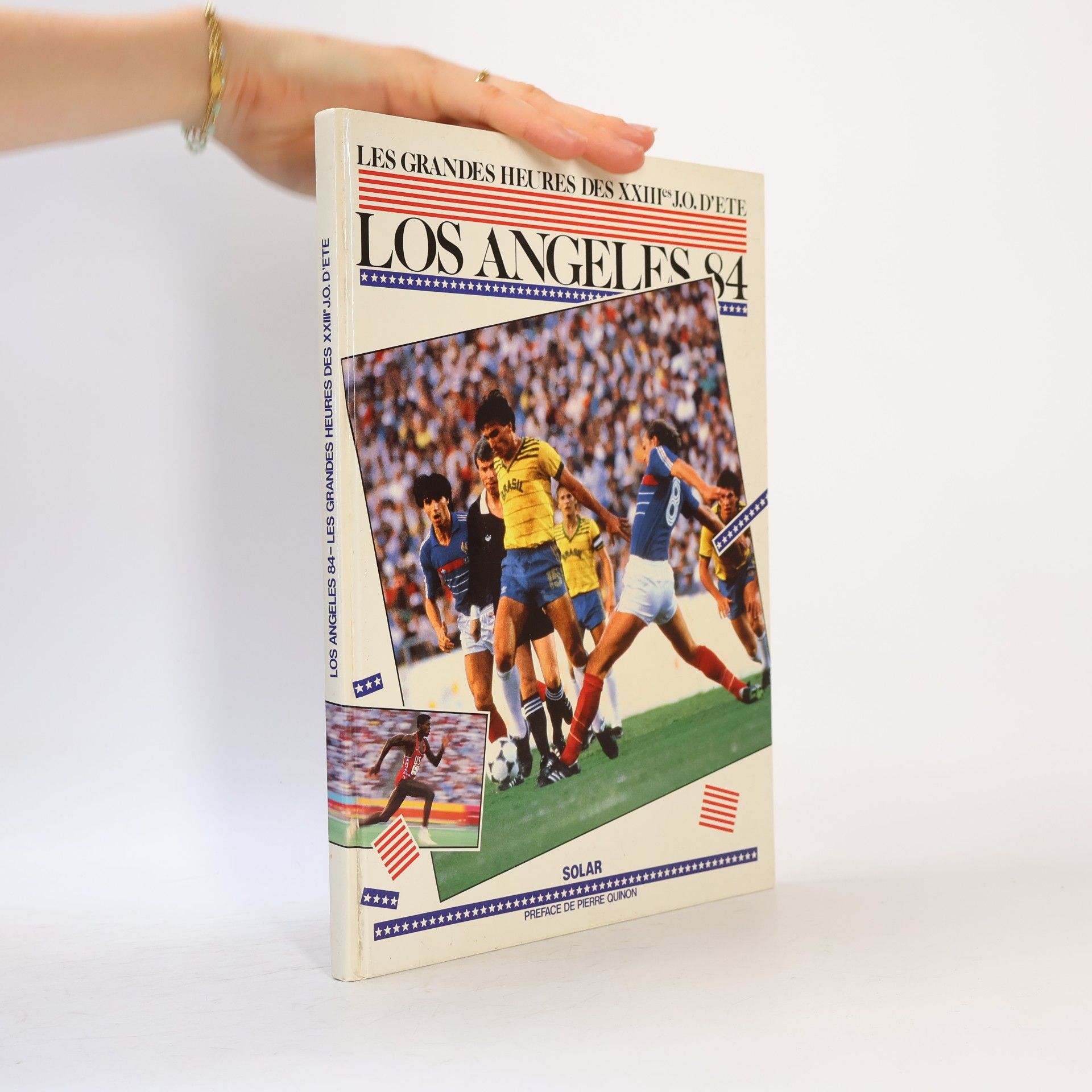 Pierre Quinon Les grandes heures des 23e JO d'été: Los Angeles 1984