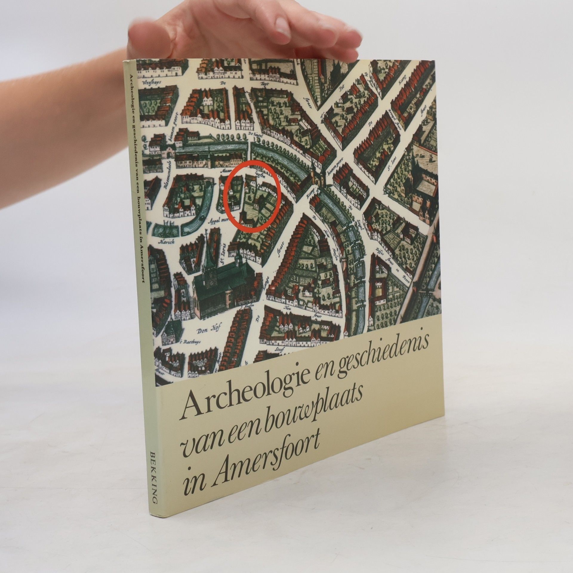 J. A. Brongers Archeologie en geschiedenis van een bouwplaats in Amersfoort