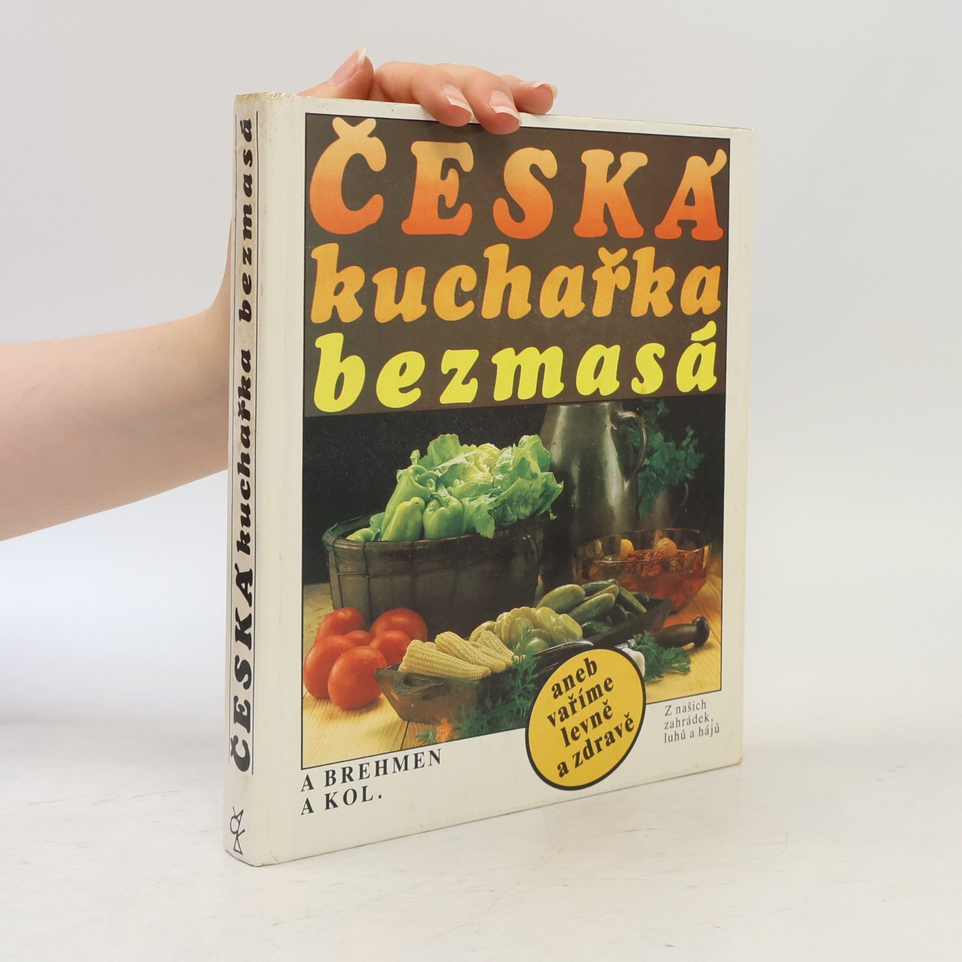 Alexander Brehmen Česká kuchařka bezmasá, aneb, vaříme levně a zdravě
