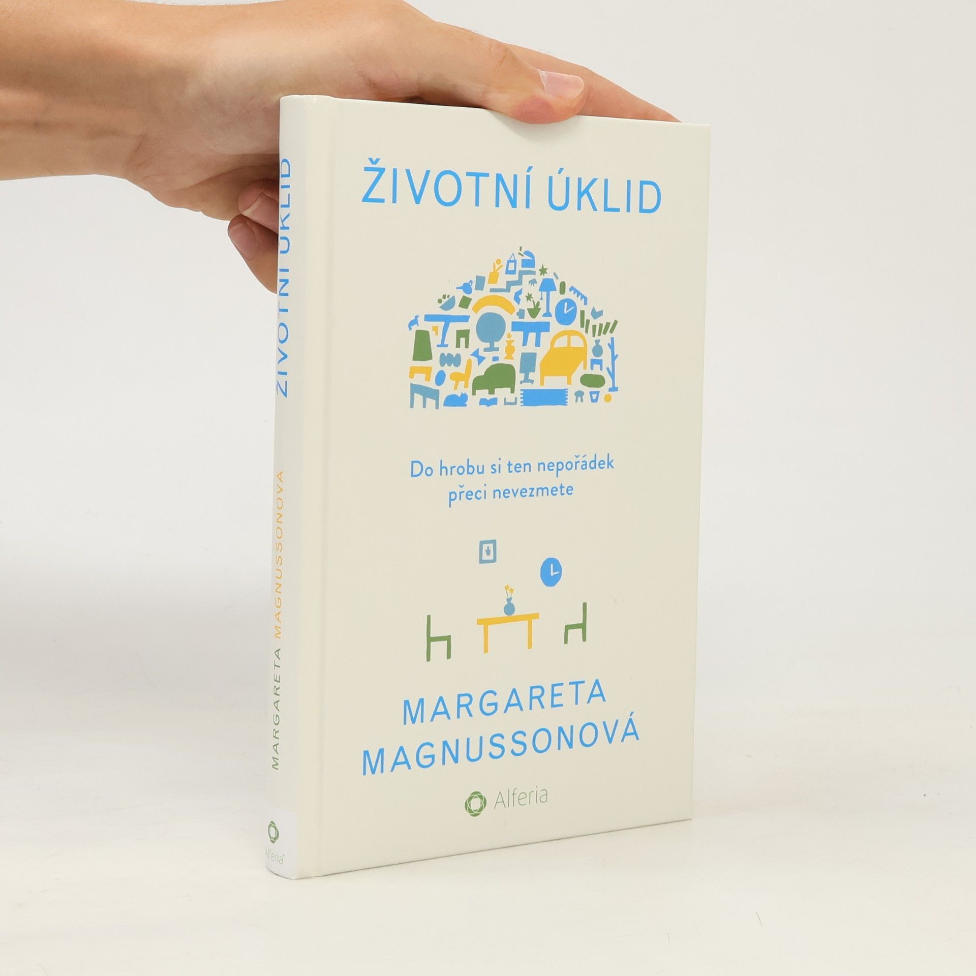 Margareta Magnusson Životní úklid. Do hrobu si ten nepořádek přeci nevezmete
