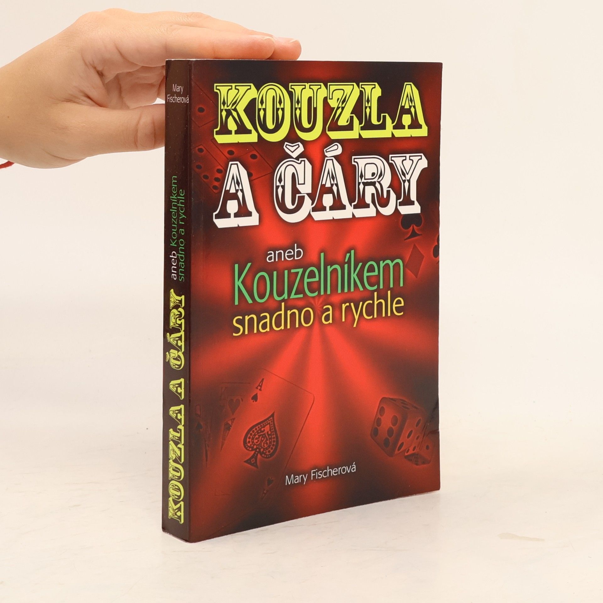 Kouzla a čáry, aneb, Kouzelníkem snadno a rychle
