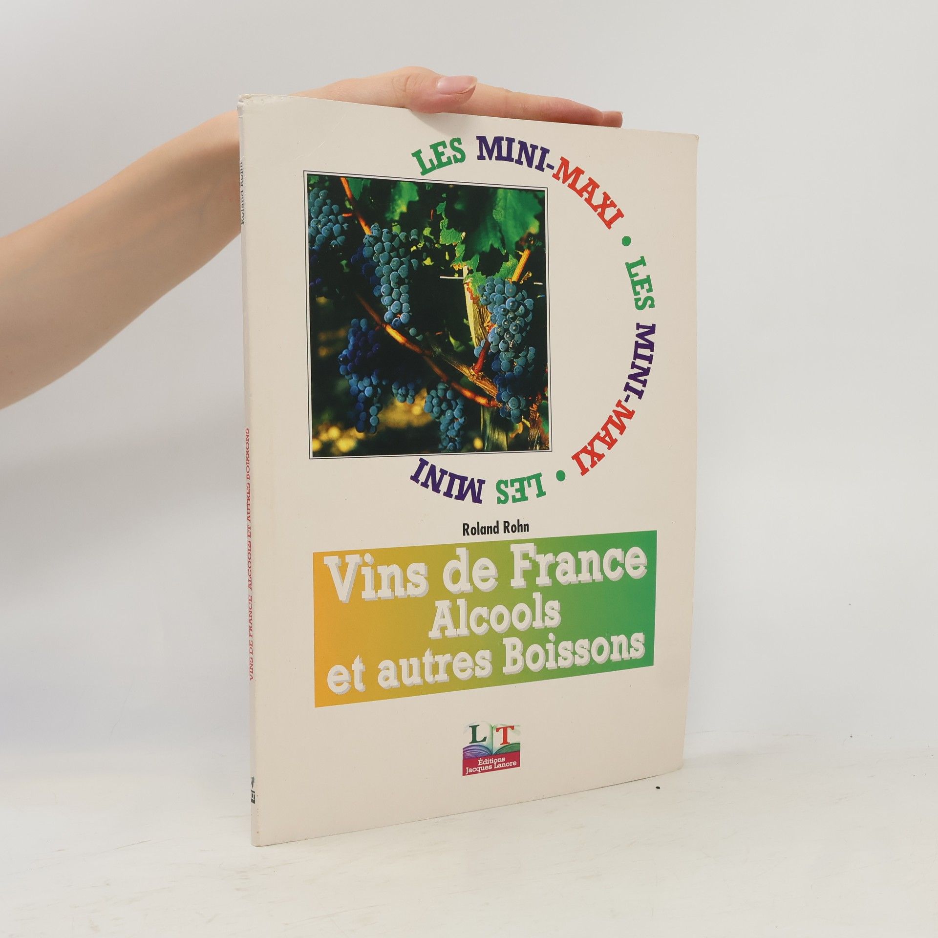 Roland Rohn Les Mini-Maxi: Vins de France Alcools et autres boissons - 3eme édition