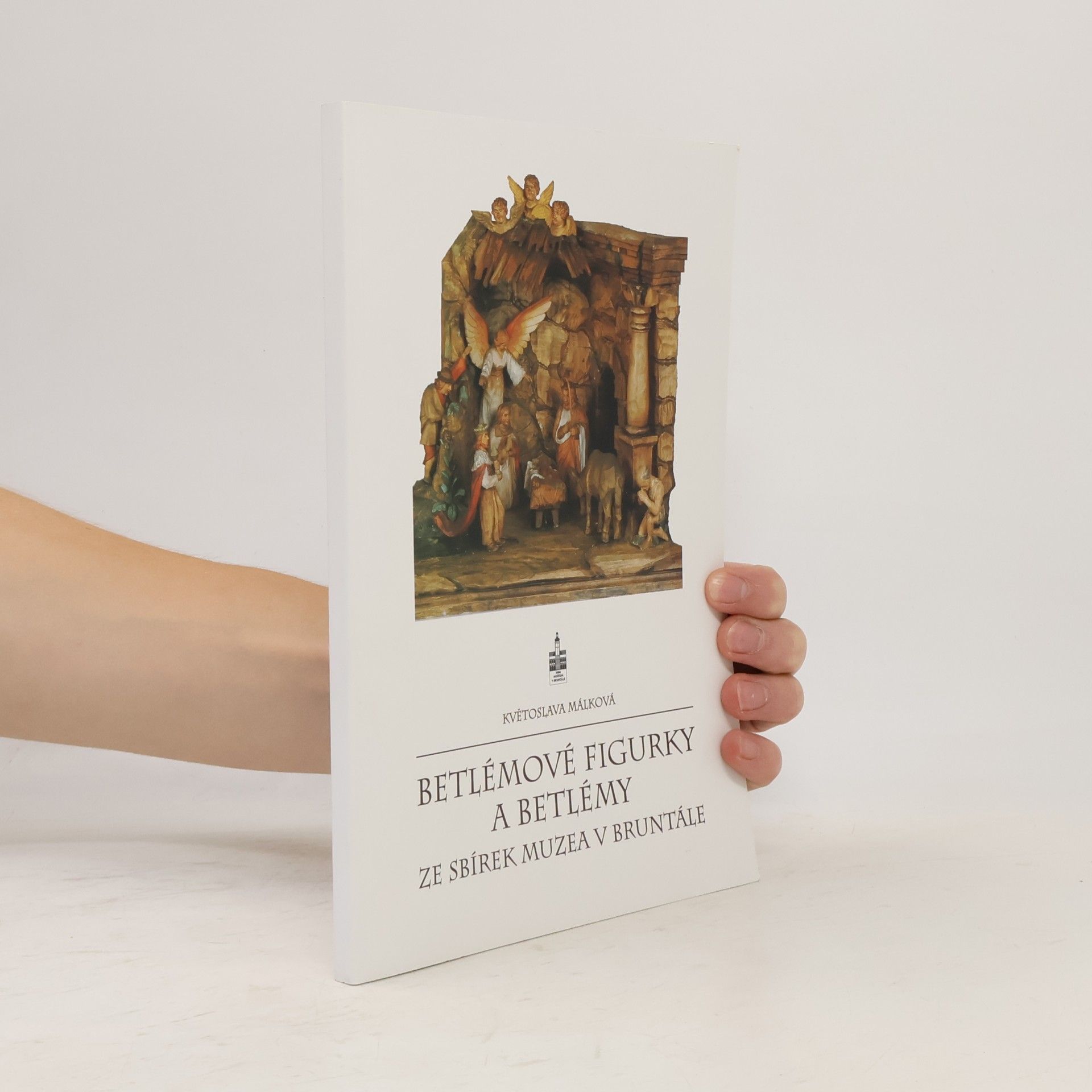 Květoslava Málková Betlémové figurky a betlémy ze sbírek Muzea v Bruntále