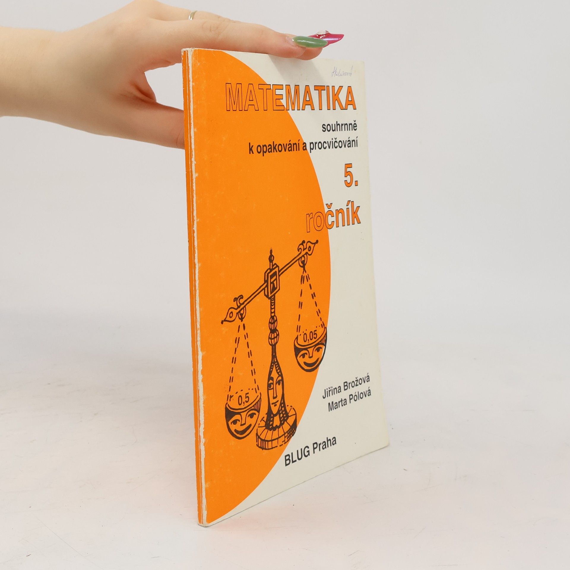 Marta Pólová Matematika souhrnně k opakování a procvičování 5. ročník