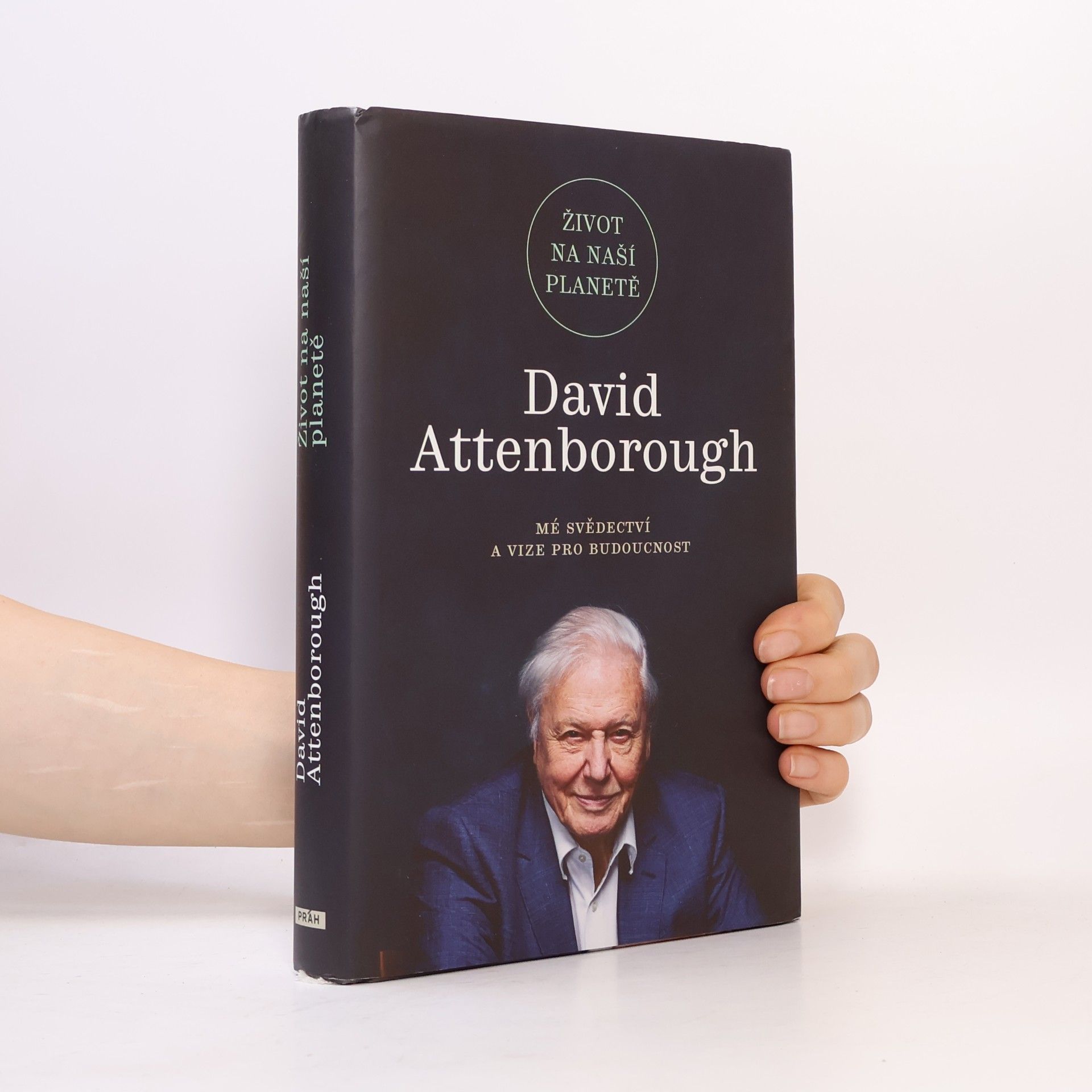 David Attenborough Život na naší planetě : mé svědectví a vize pro budoucnost