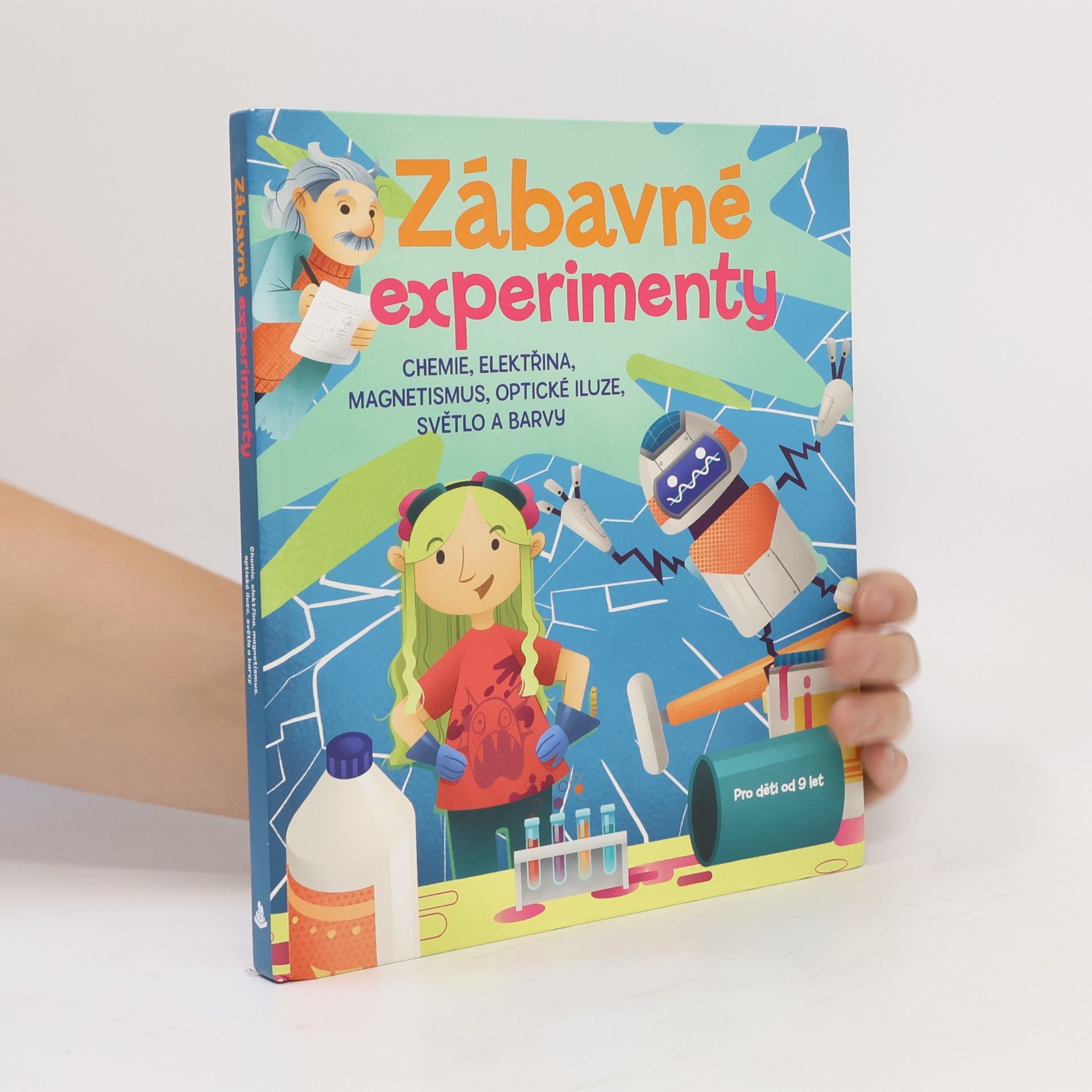 Jana Ohnesorg Zábavné experimenty : chemie, elektřina a magnetismus, optické iluze, světlo a barvy
