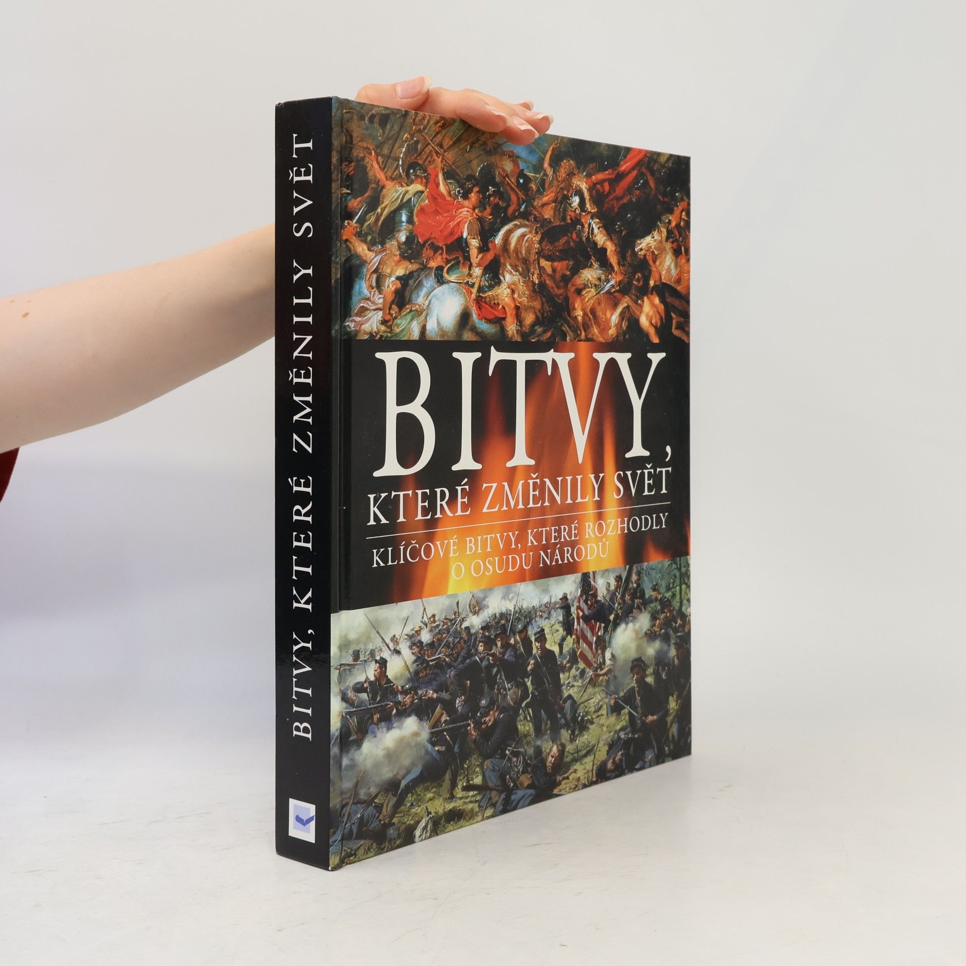 Bitvy, které změnily svět: Klíčové bitvy, které rozhodly o osudu národů