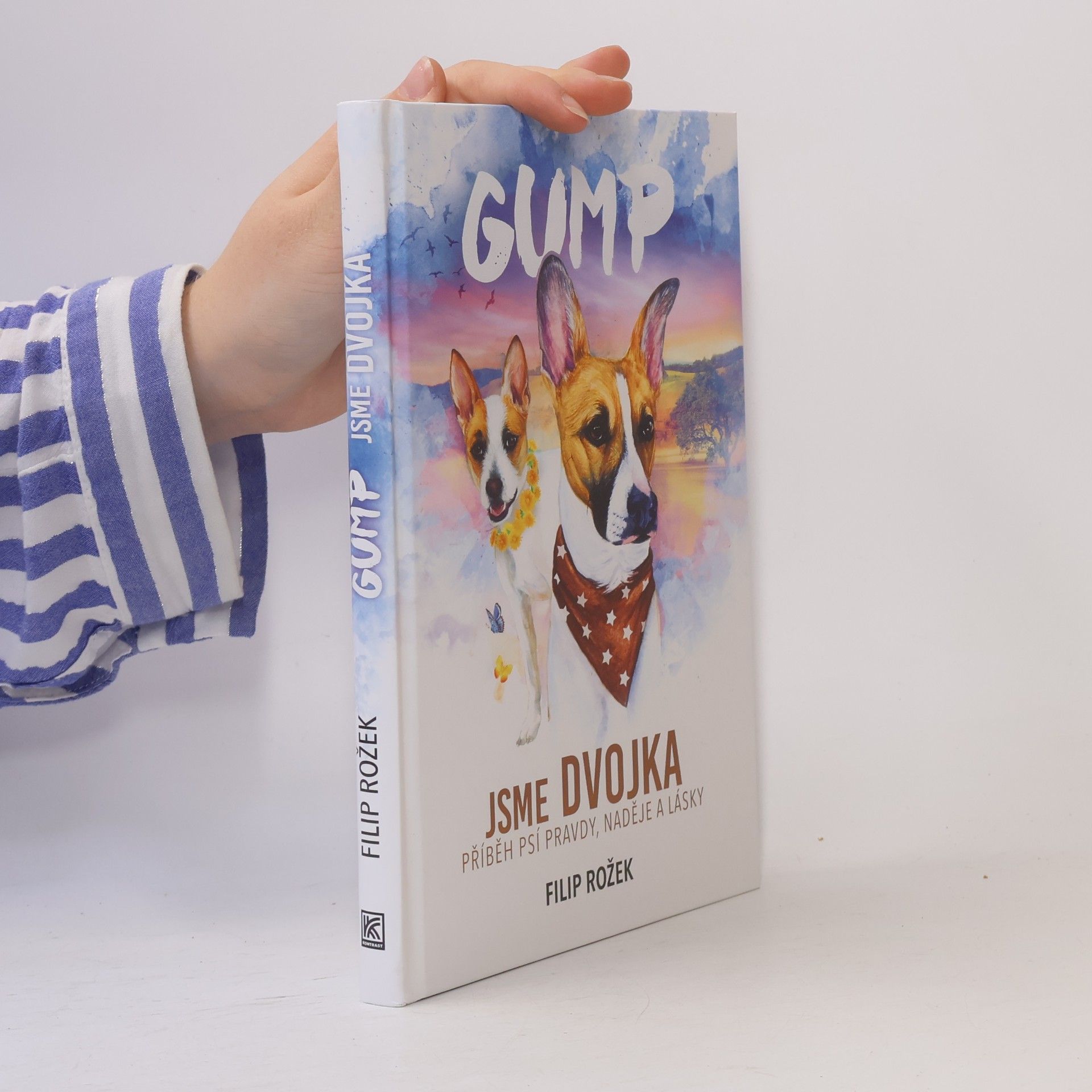 Filip Rozek Gump jsme dvojka: Příběh psí pravdy, naděje a lásky